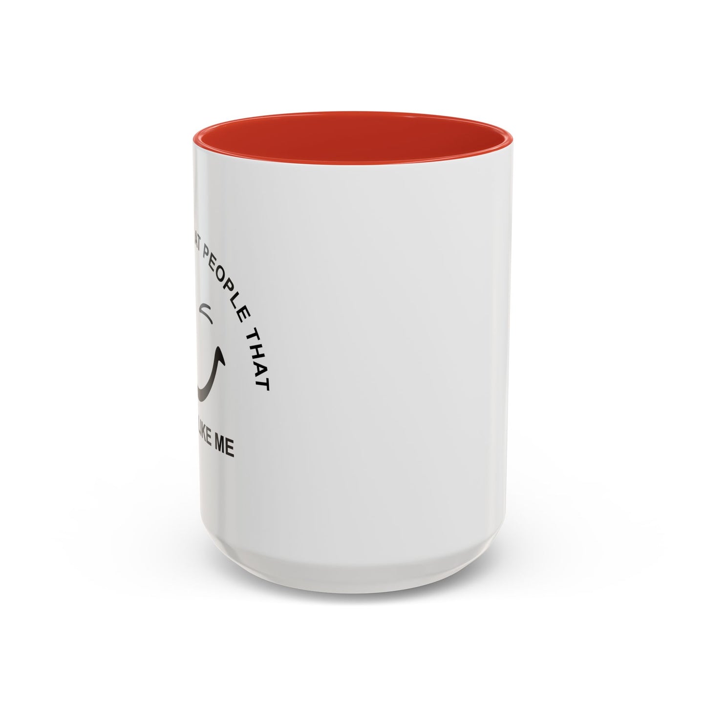 I SMILE AT PEOPLE THAT DON'T LIKE ME Accent BiColor Funny Sarcastic Mug