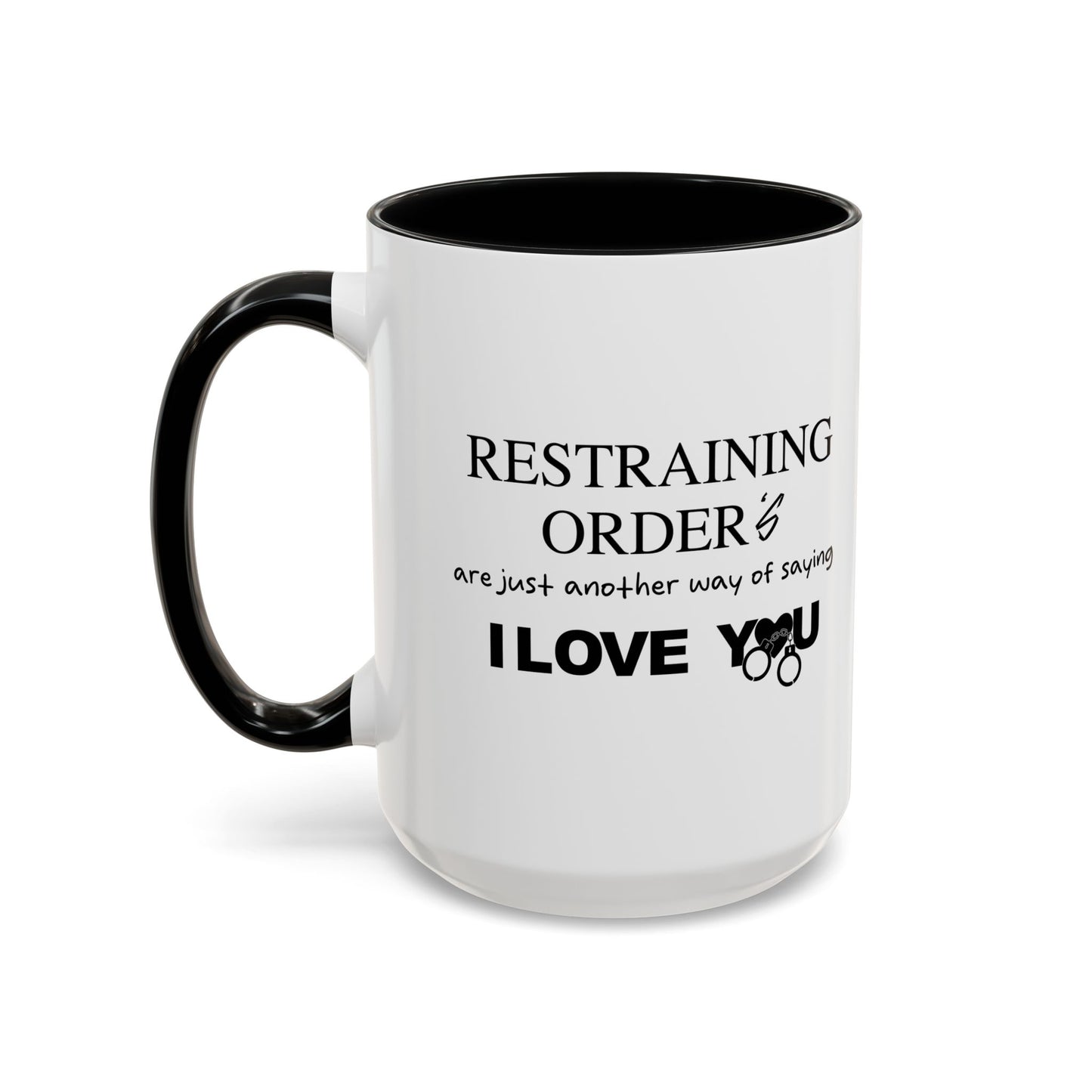 RESTRAINING ORDERS Accent BiColor Funny Sarcastic Mug