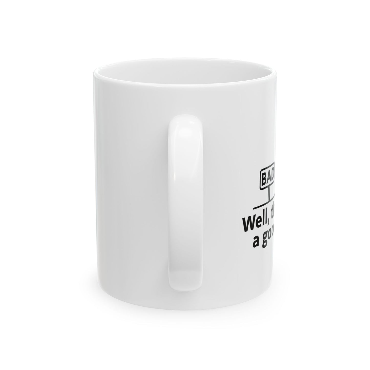 THAT'S NOT A GOOD SIGN FUNNY SARCASTIC WHITE MUG