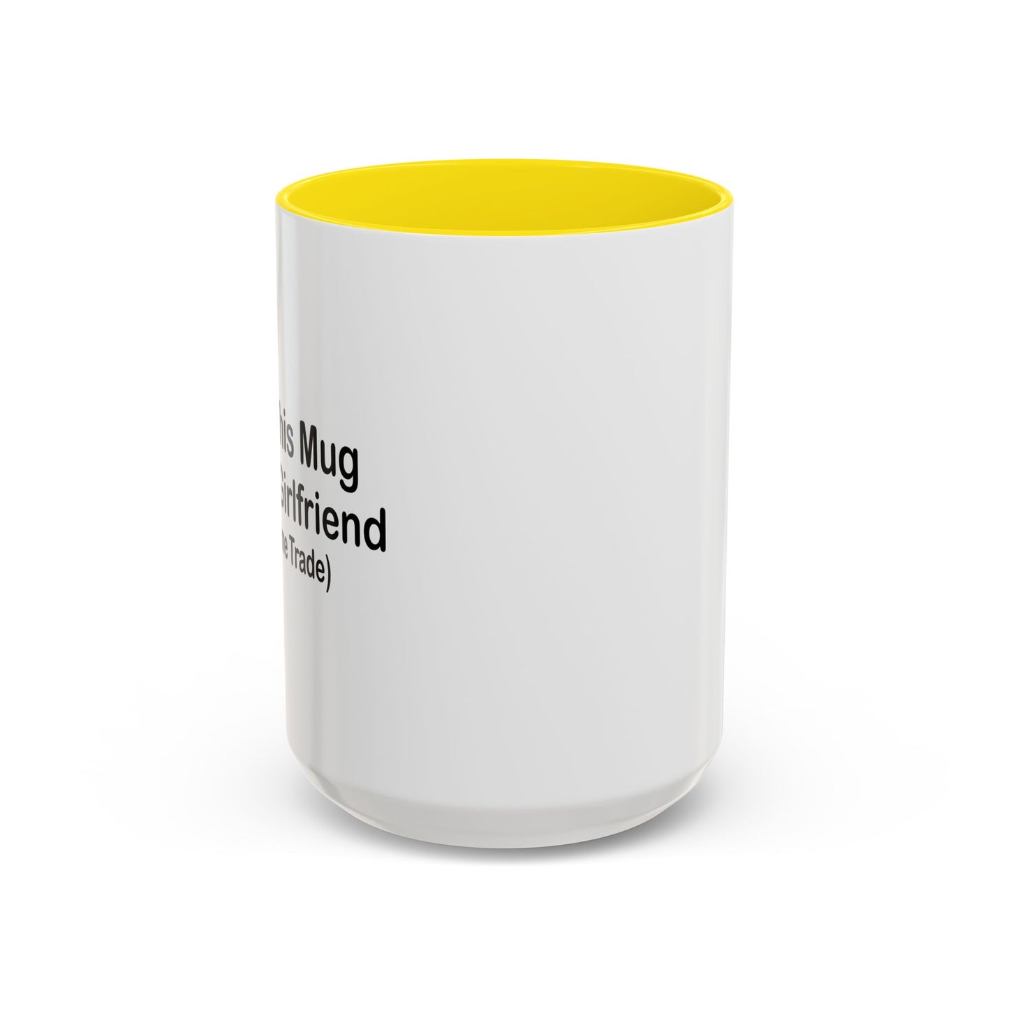 I GOT THIS MUG FOR MY GIRLFRIEND Accent BiColor Funny Sarcastic Mug