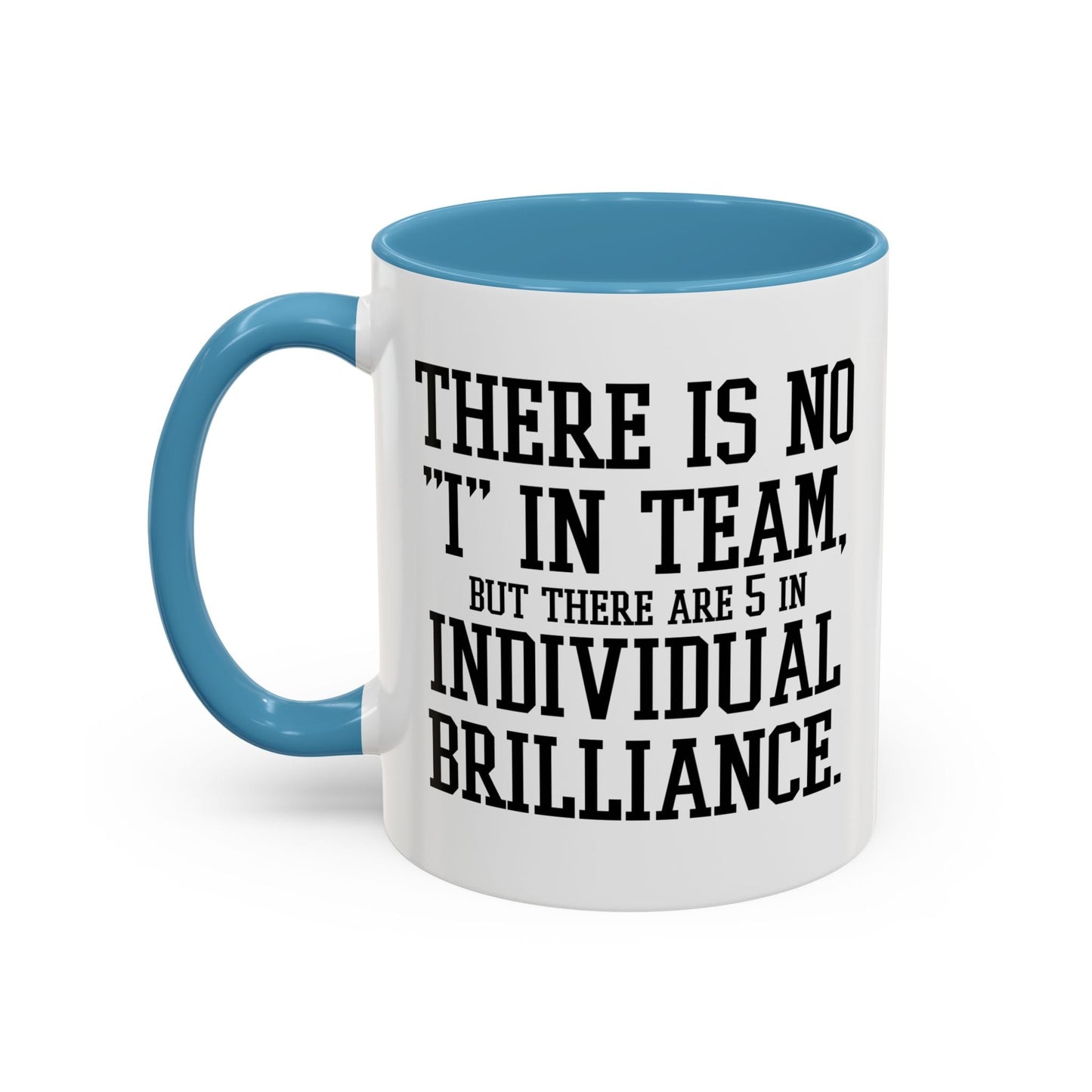 THERE IS NO I IN TEAM Accent BiColor Funny Sarcastic Mug