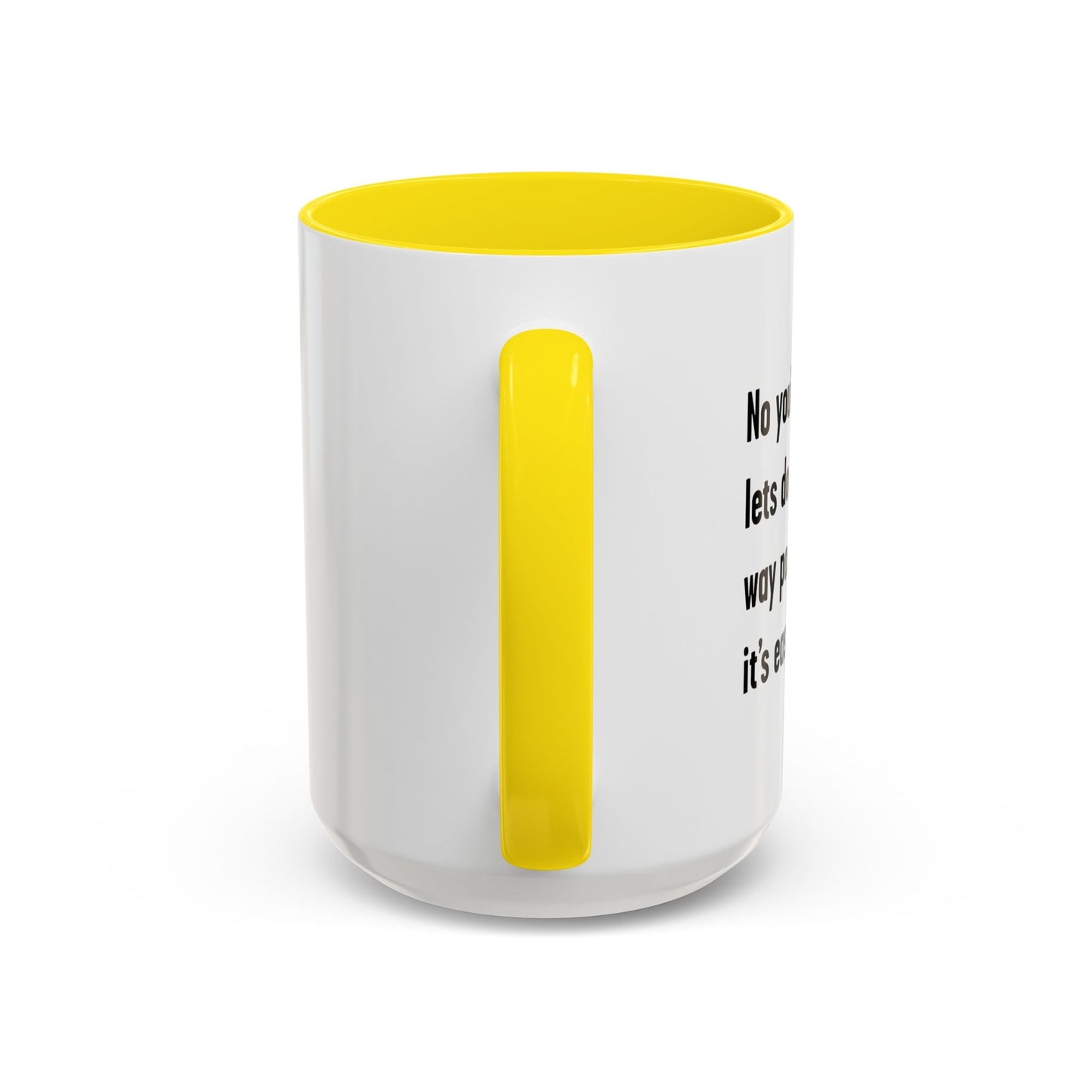 LETS DO IT THE DUMBEST WAY POSSIBLE Accent BiColor Funny Sarcastic Mug