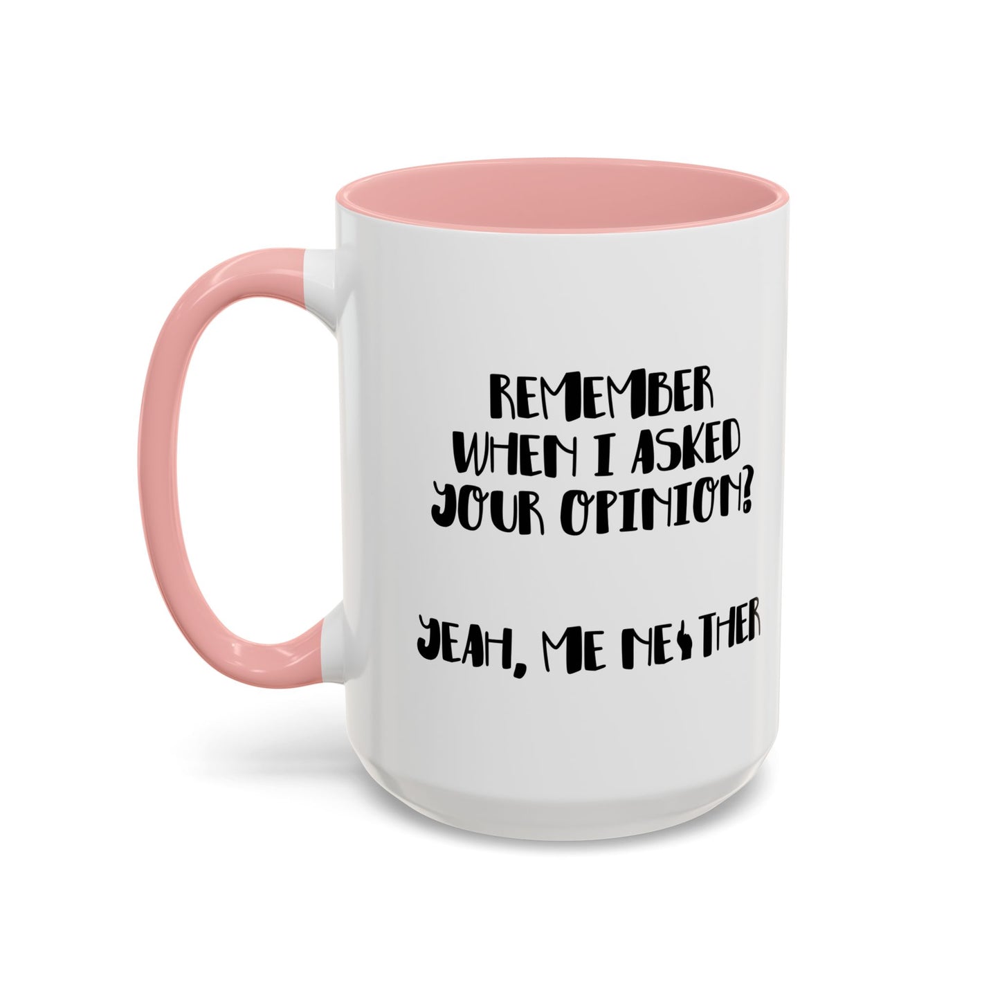 I ASKED FOR OPINION? Accent BiColor Funny Sarcastic Mug