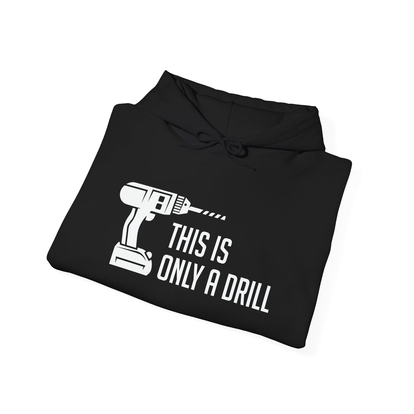 THIS IS ONLY A DRILL - Premium Unisex Funny Sarcastic Black Hoodie Sweatshirt