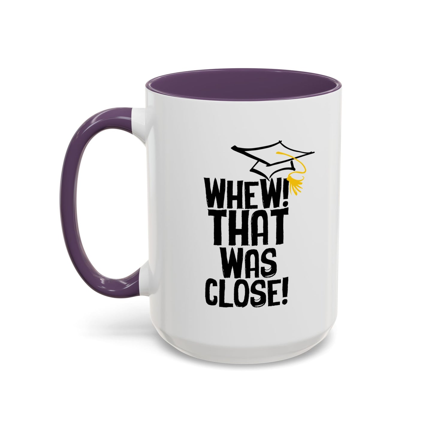 THAT WAS CLOSE! Accent BiColor Funny Sarcastic Mug