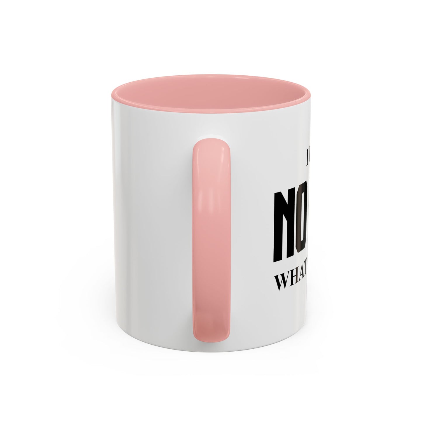 I HAVE NO IDEA WHAT IM DOING Accent BiColor Funny Sarcastic Mug