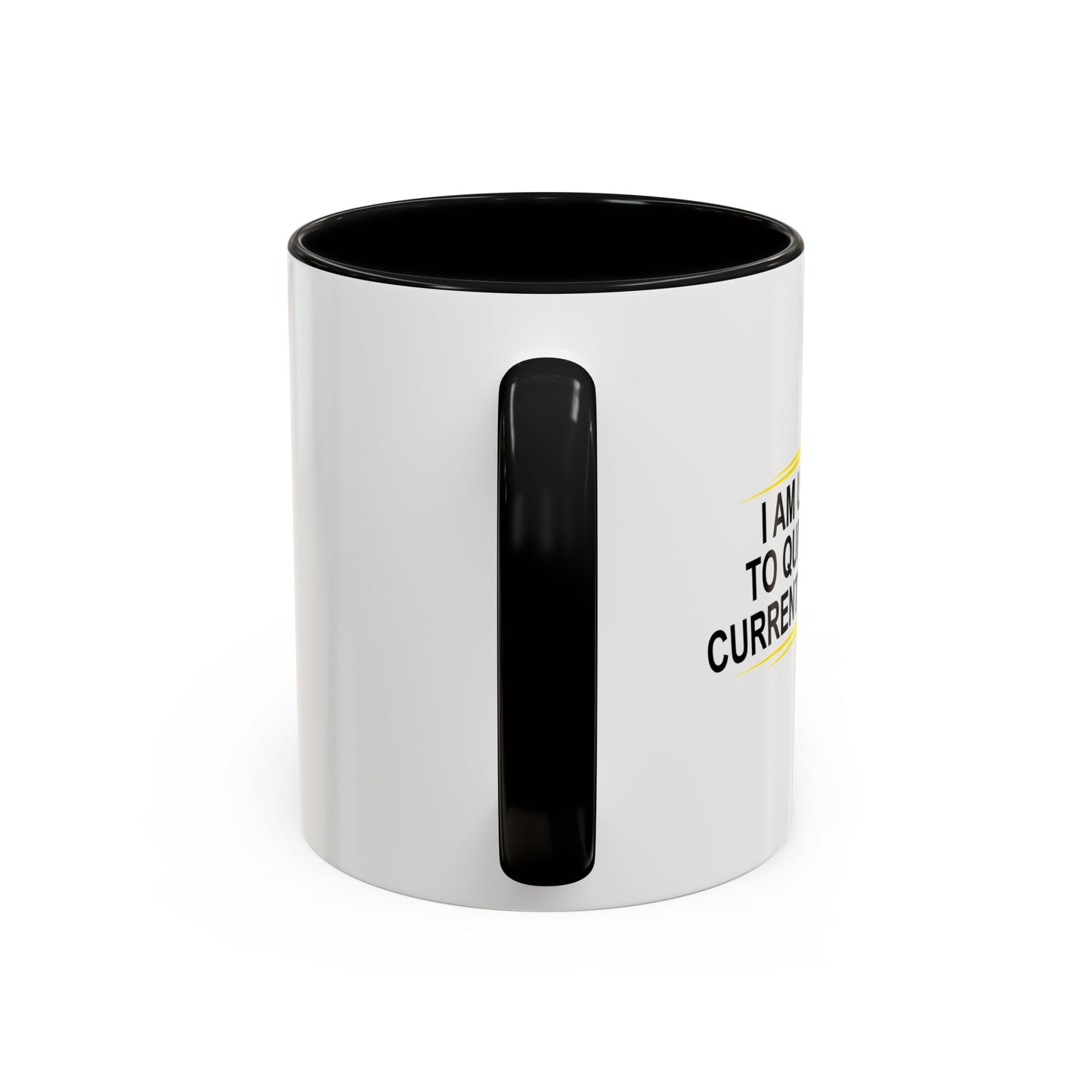 I AM UNABLE TO QUIT Accent BiColor Funny Sarcastic Mug