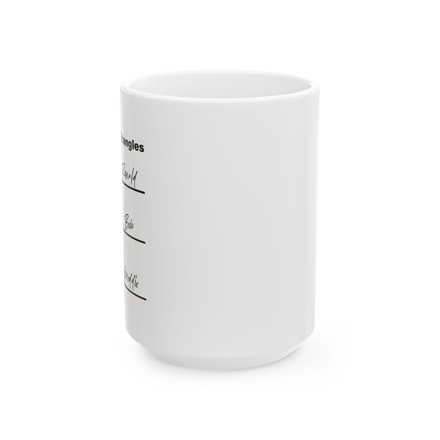 NAME THE TRIANGLES FUNNY SARCASTIC WHITE MUG