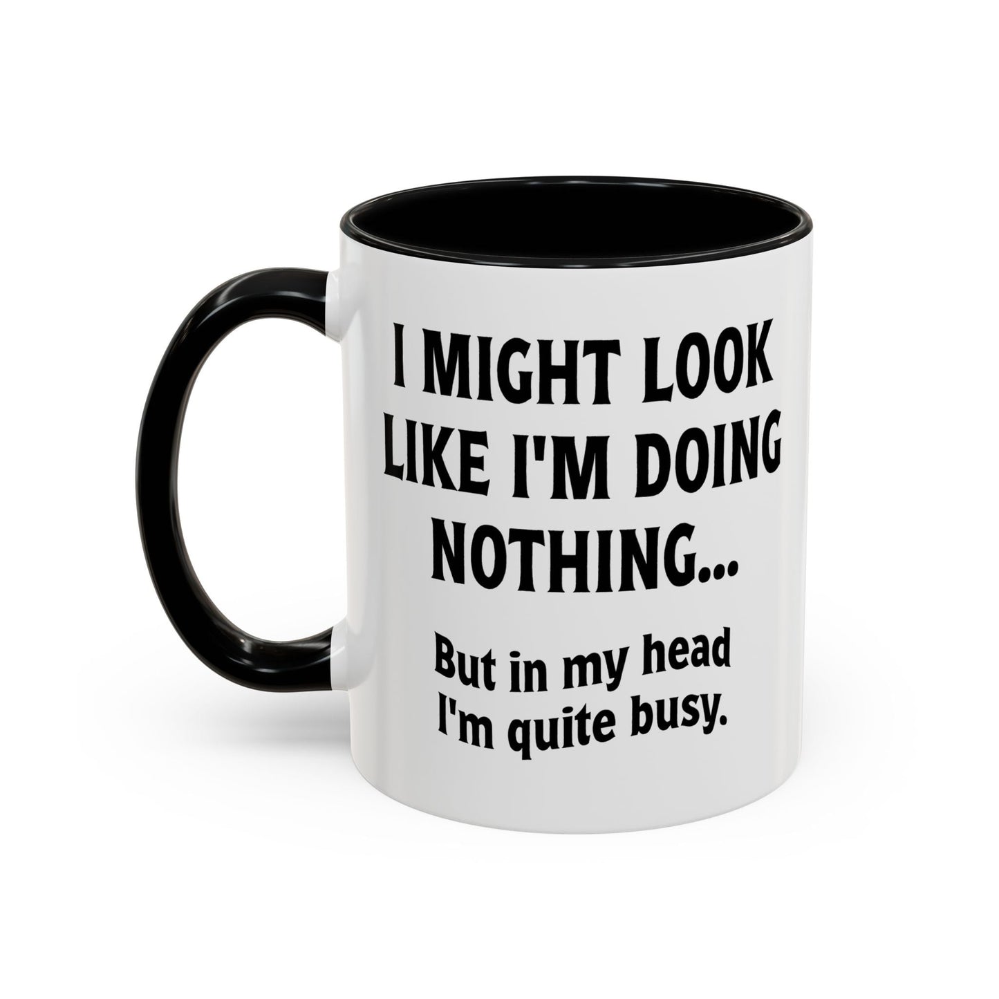 IN MY HEAD IM QUITE BUSY Accent BiColor Funny Sarcastic Mug