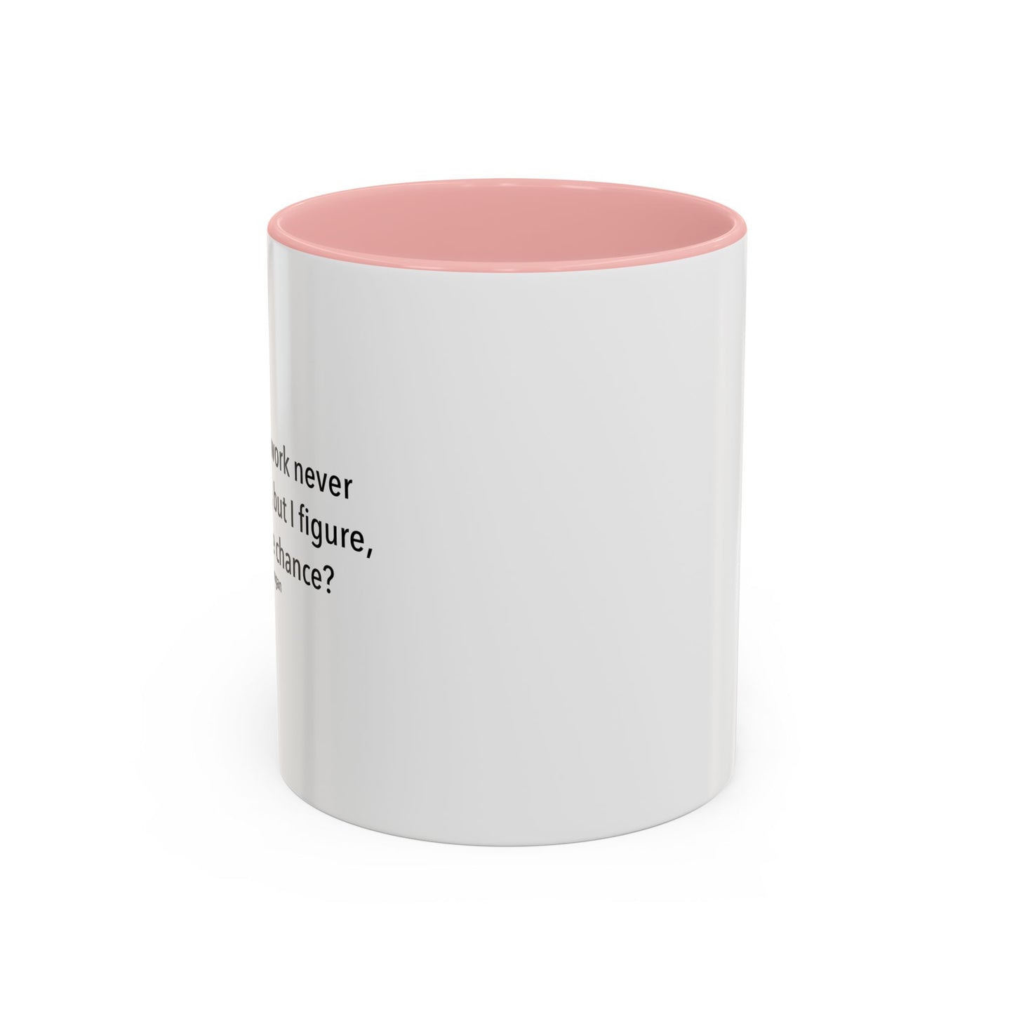 HARD WORK NEVER KILLED ANYBODY Accent BiColor Funny Sarcastic Mug