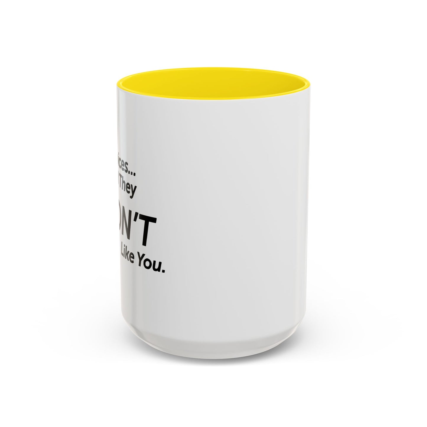 I HEAR VOICES AND THEY DON'T LIKE YOU Accent BiColor Funny Sarcastic Mug