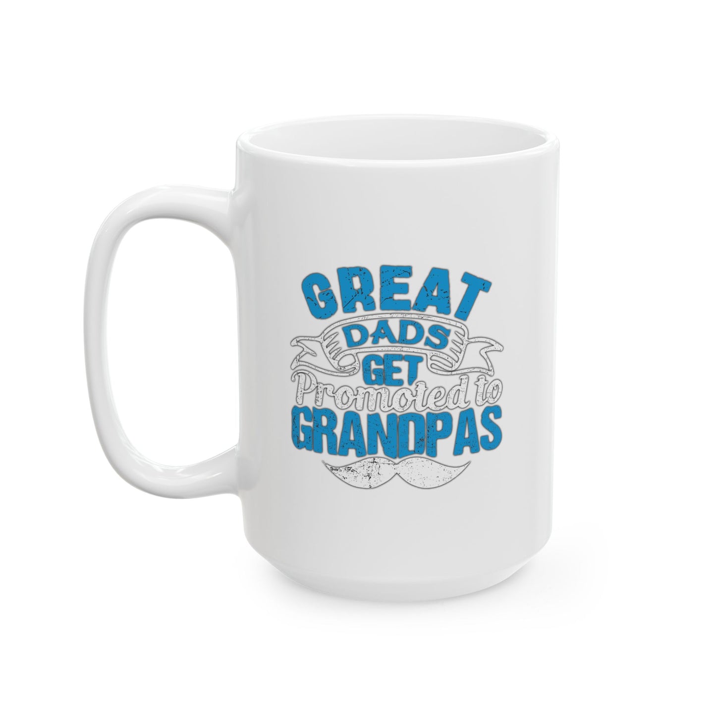 GREAT DADS GET PROMOTED TO GRANDPAS FUNNY SARCASTIC WHITE MUG