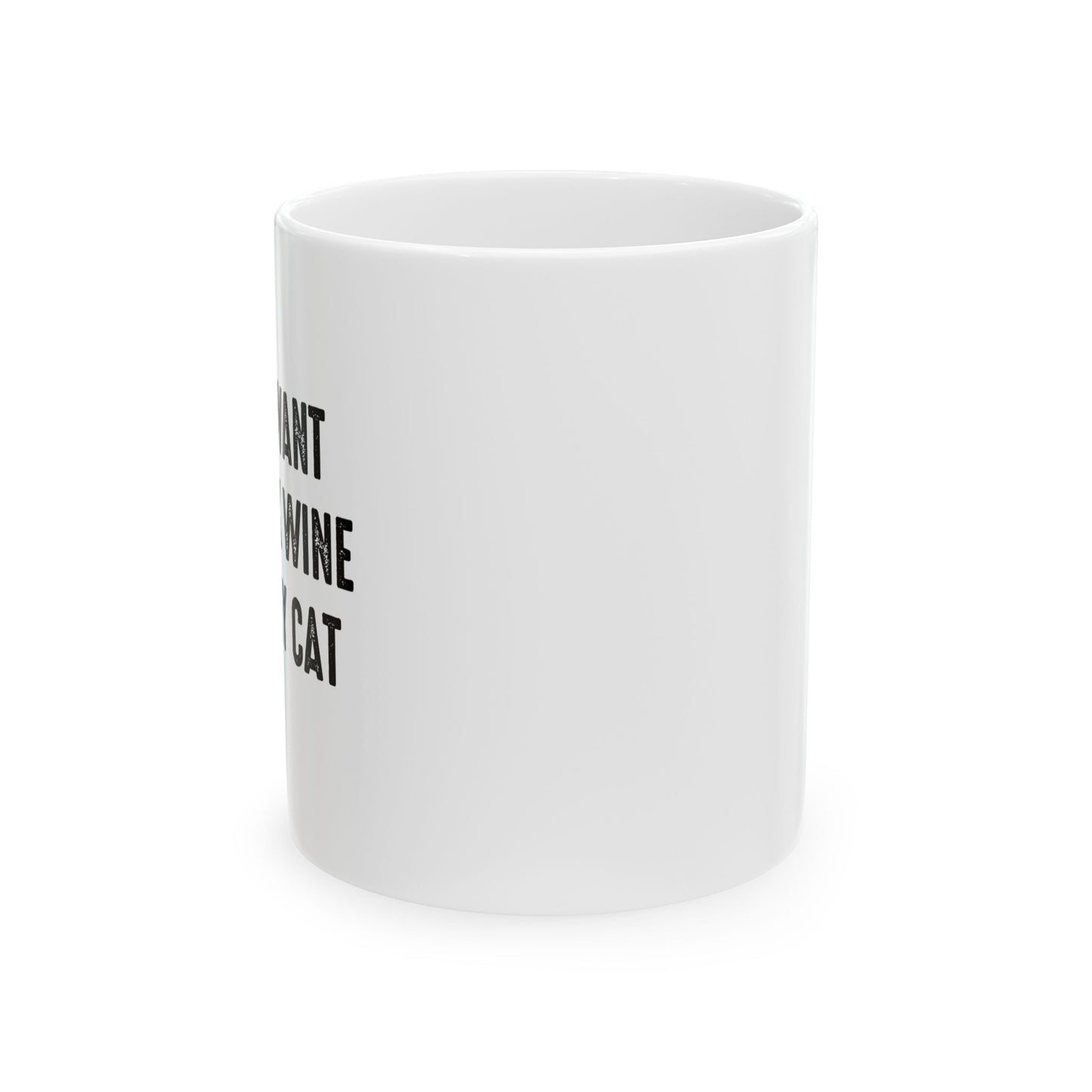 I JUST WANT TO DRINK WINE & PET MY CAT FUNNY SARCASTIC WHITE MUG