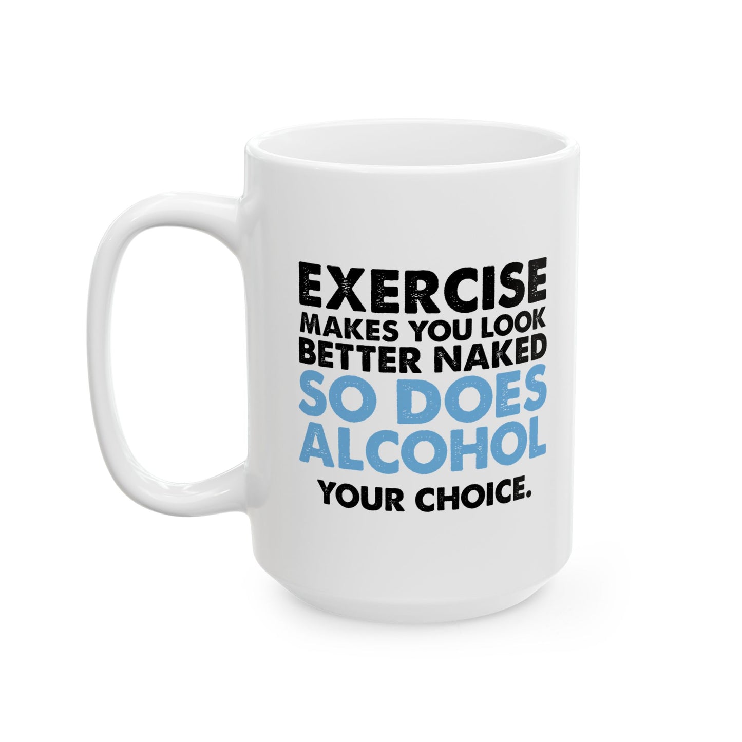 YOUR CHOICE. FUNNY SARCASTIC White Mug