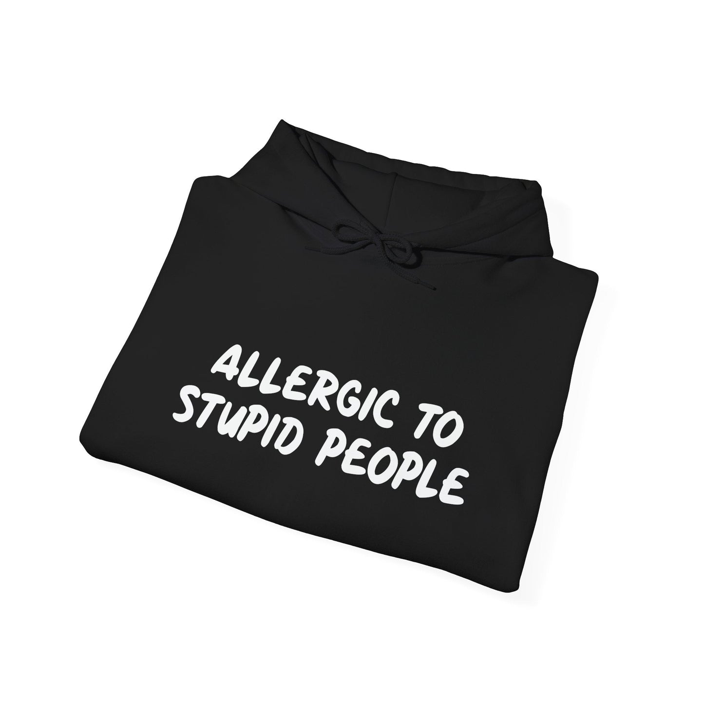 ALLERGIC TO STUPID PEOPLE - Premium Unisex Funny Sarcastic Black Hoodie Sweatshirt