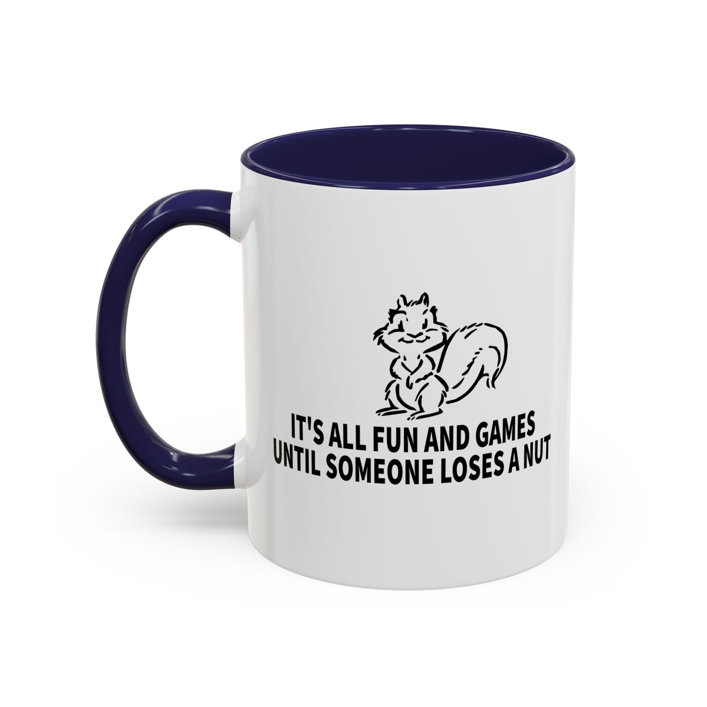 It's All Fun And Games Until Someone Loses A Nut Accent BiColor Funny Sarcastic Mug