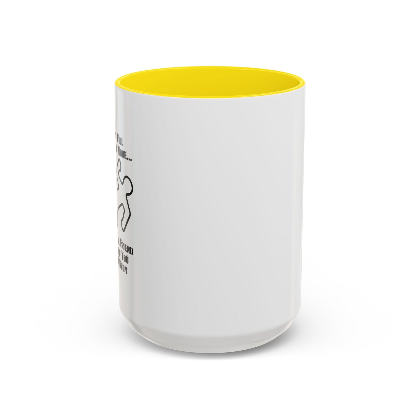 A FRIEND WILL HELP YOU MOVE Accent BiColor Funny Sarcastic Mug