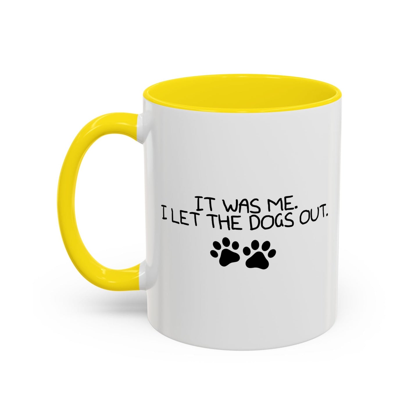 IT WAS ME, I LET THE DOGS OUT Accent BiColor Funny Sarcastic Mug