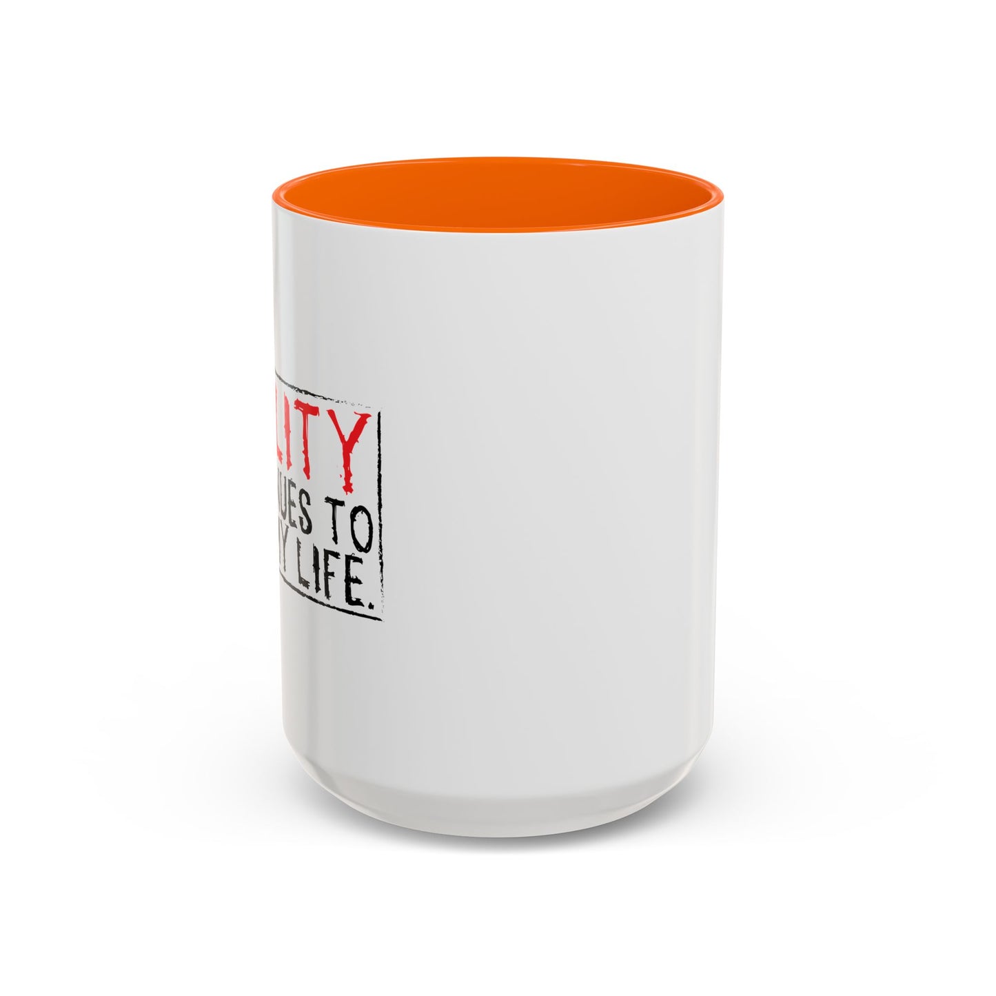 REALITY CONTINUES TO RUIN MY LIFE Accent BiColor Funny Sarcastic Mug