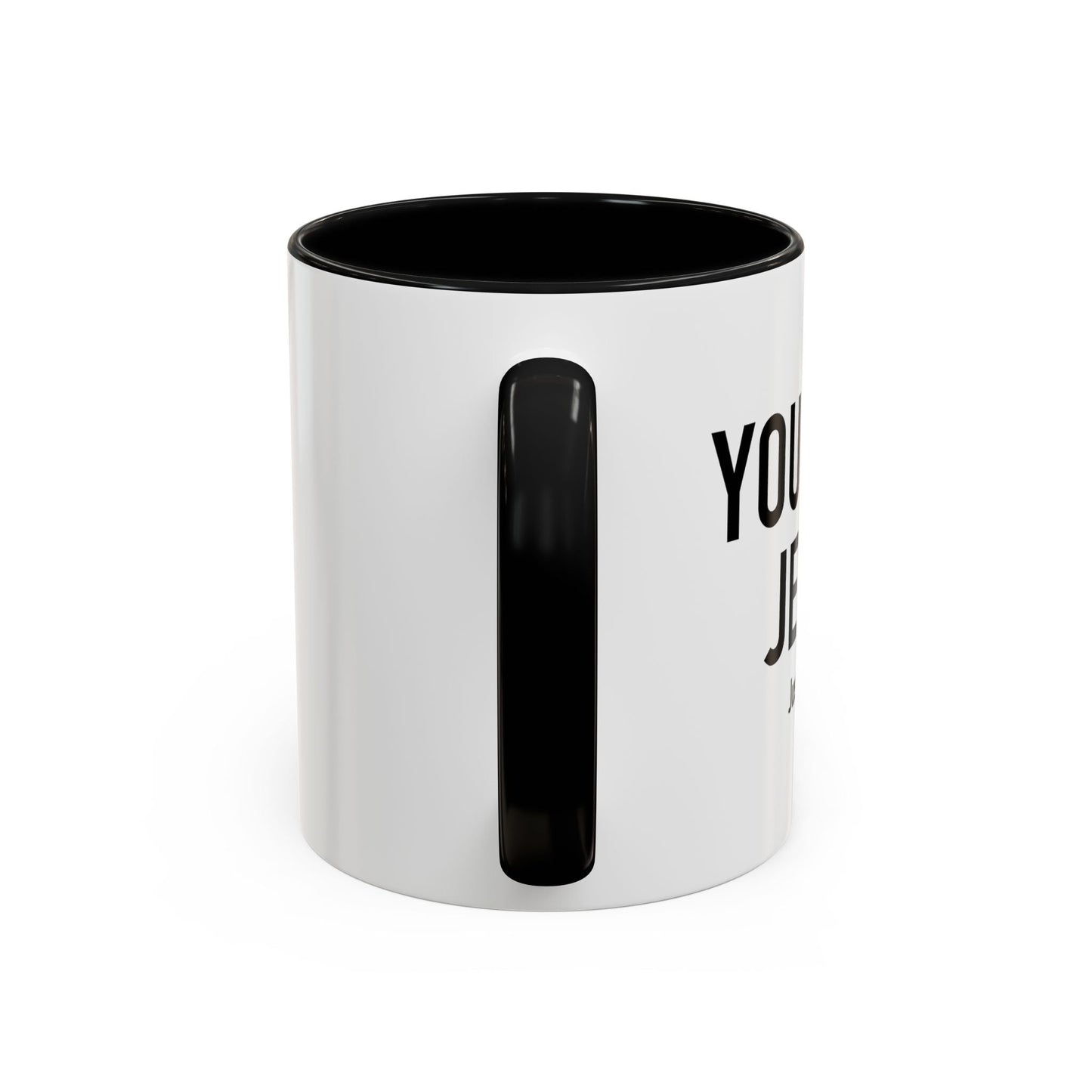 YOU NEED JESUS - JUST SAYING Accent BiColor Funny Sarcastic Mug