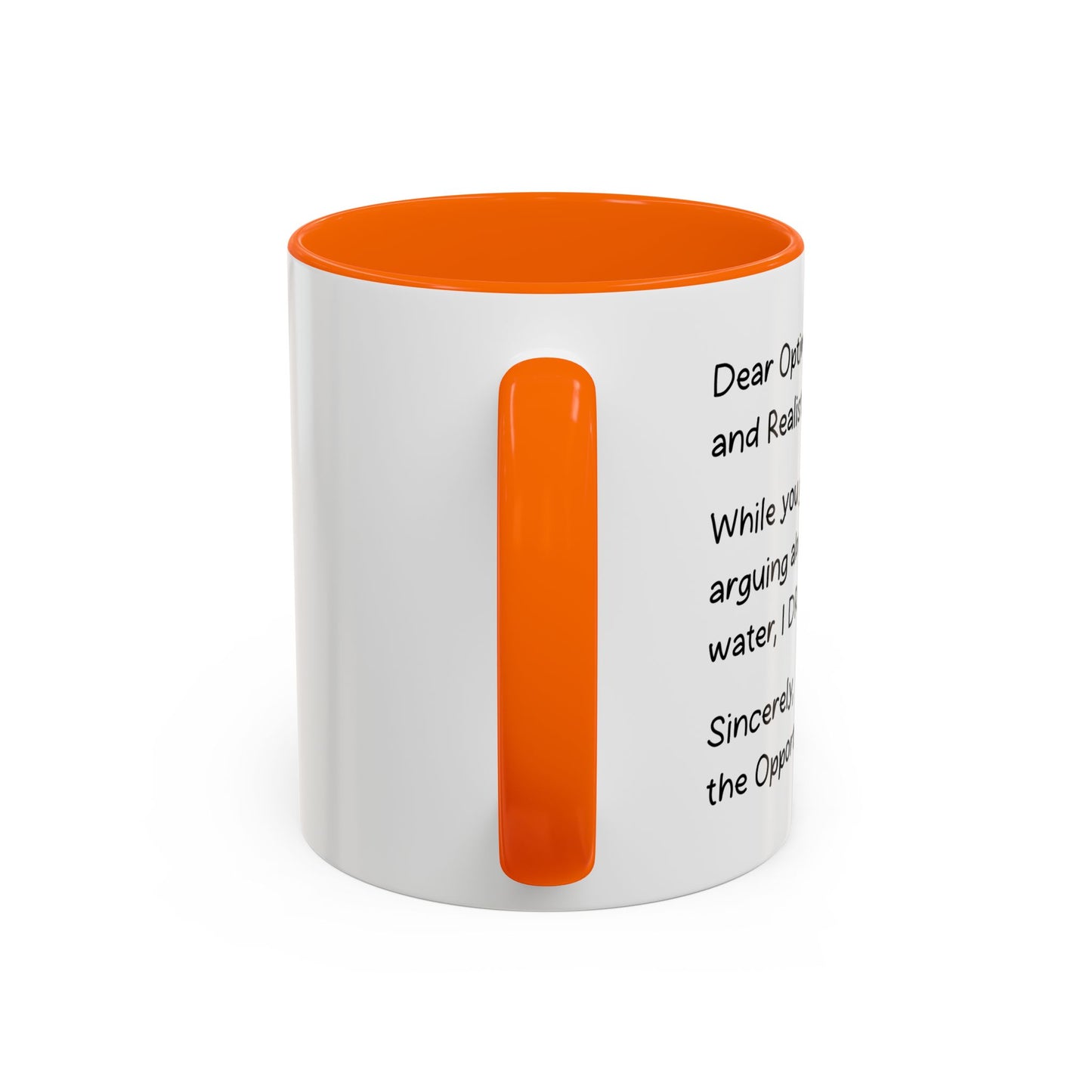 DEAR OPTIMIST, PESSIMIST, AND REALIST Accent BiColor Funny Sarcastic Mug