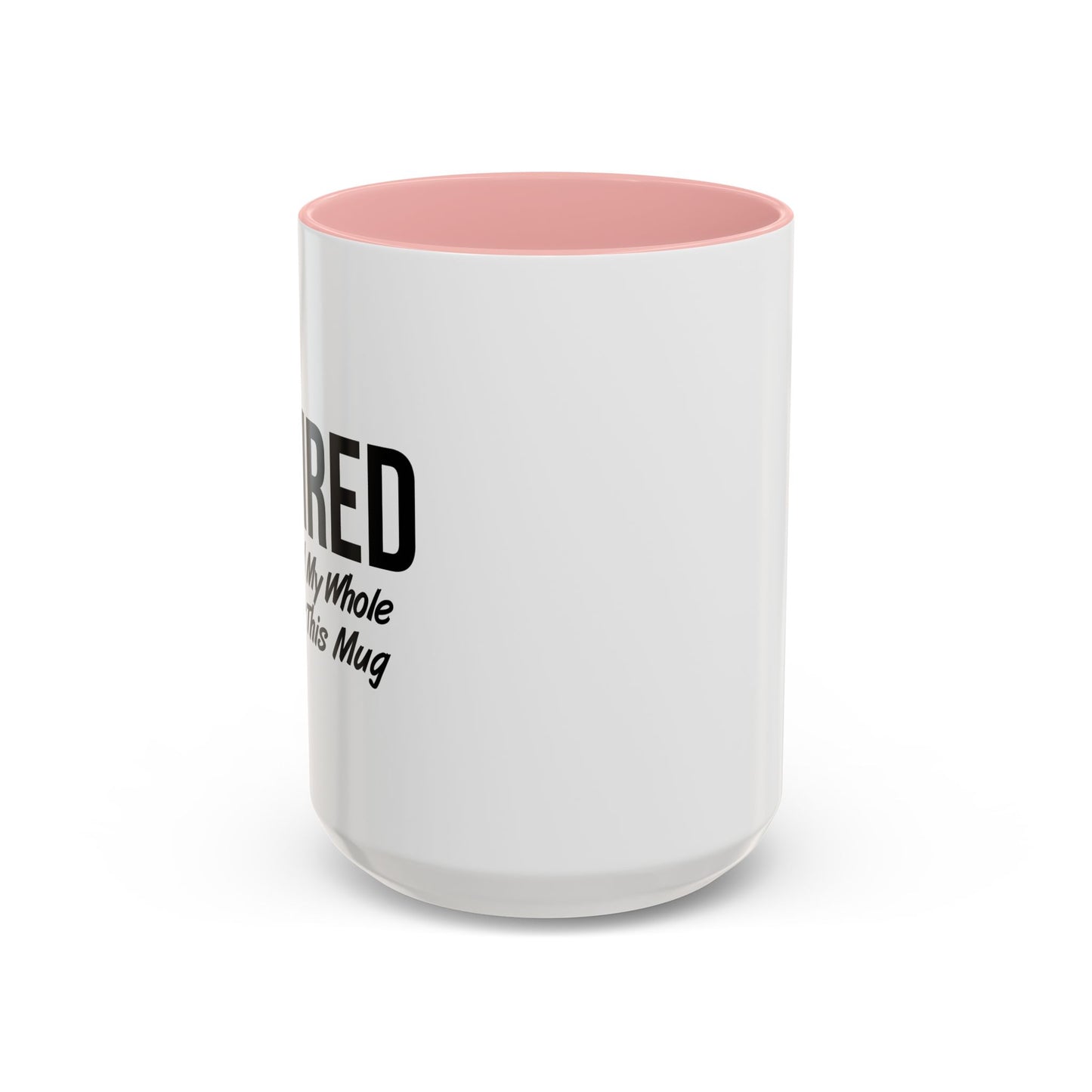 RETIRED FOR THIS MUG Accent BiColor Funny Sarcastic Mug