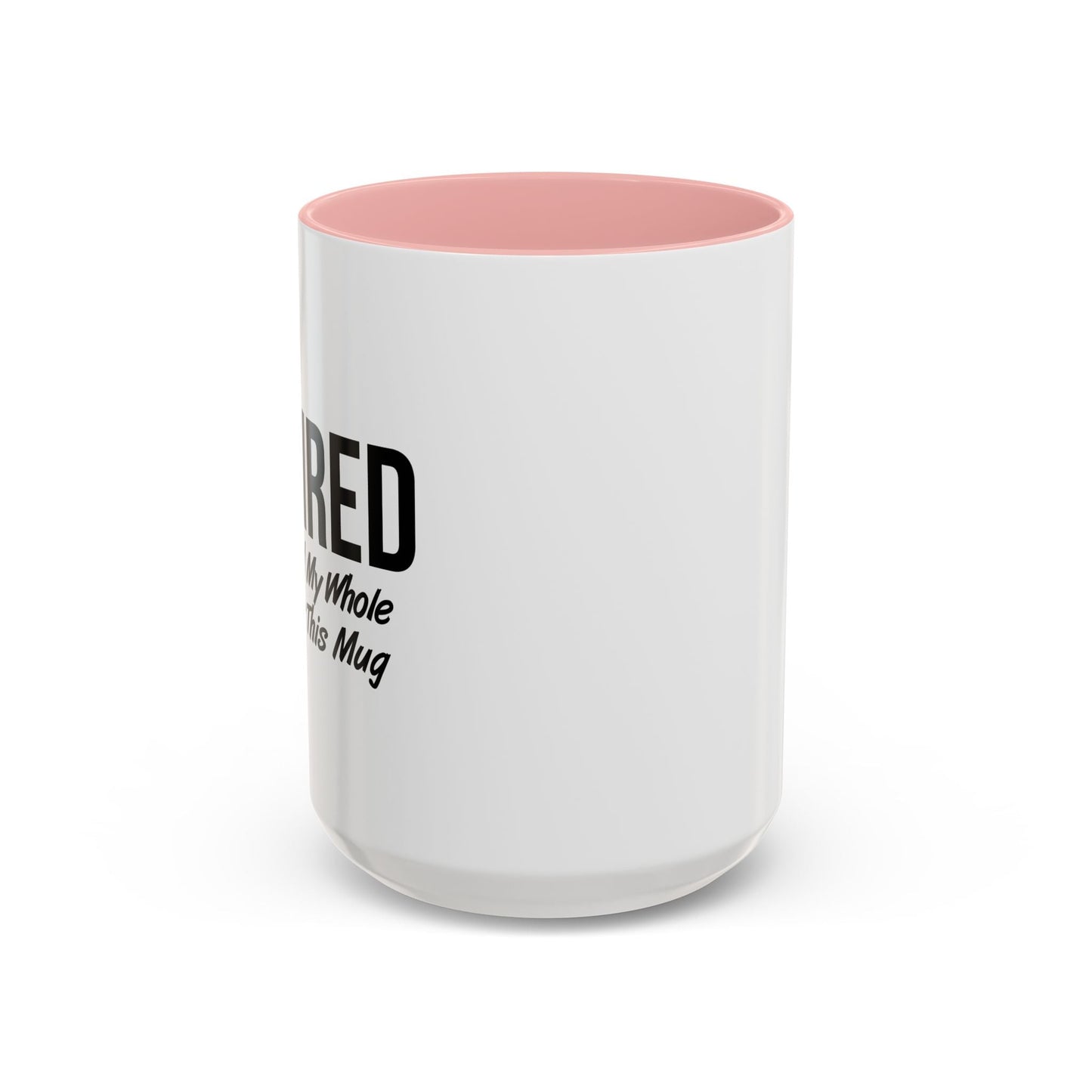 RETIRED FOR THIS MUG Accent BiColor Funny Sarcastic Mug