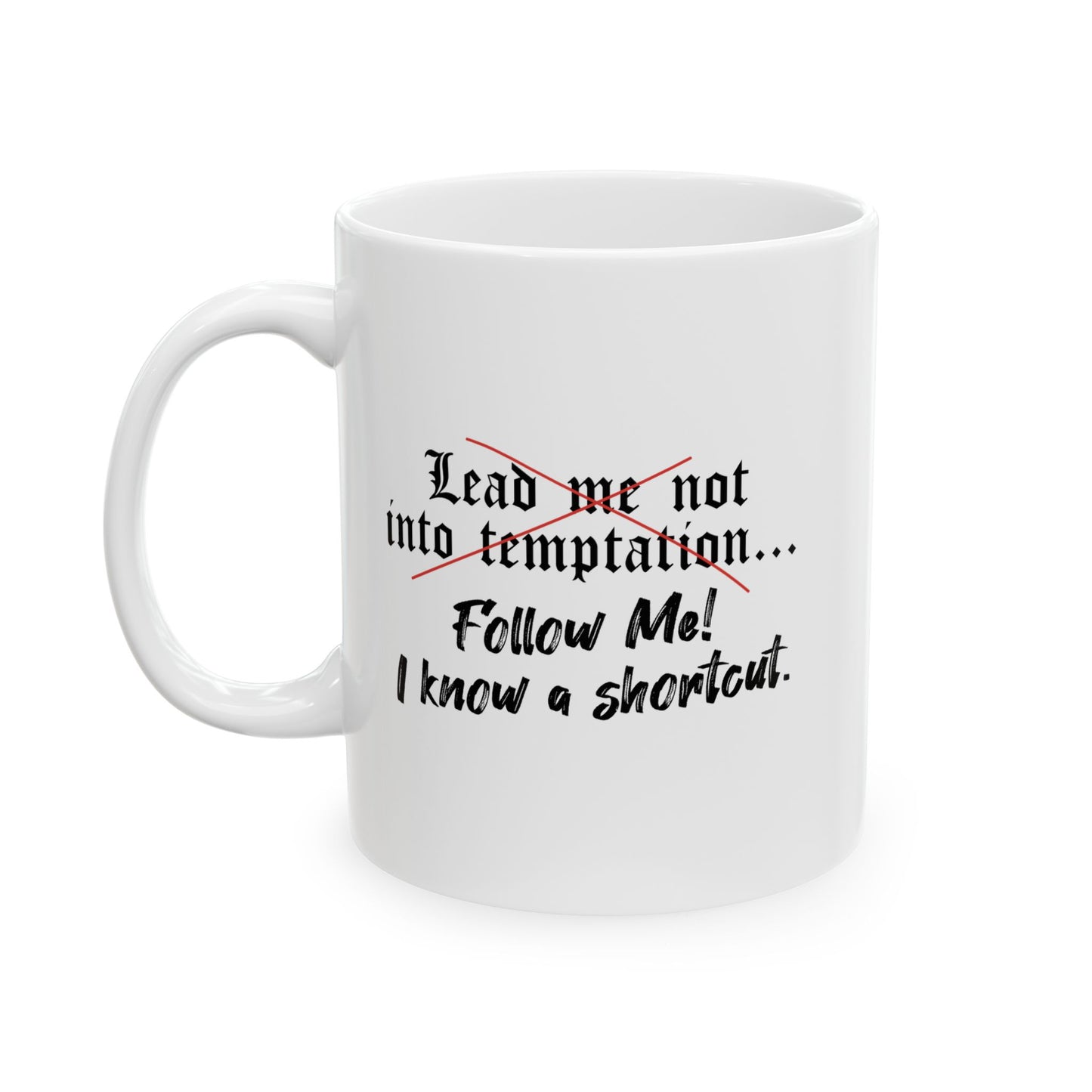 Follow Me I know a Shortcut FUNNY SARCASTIC MUG