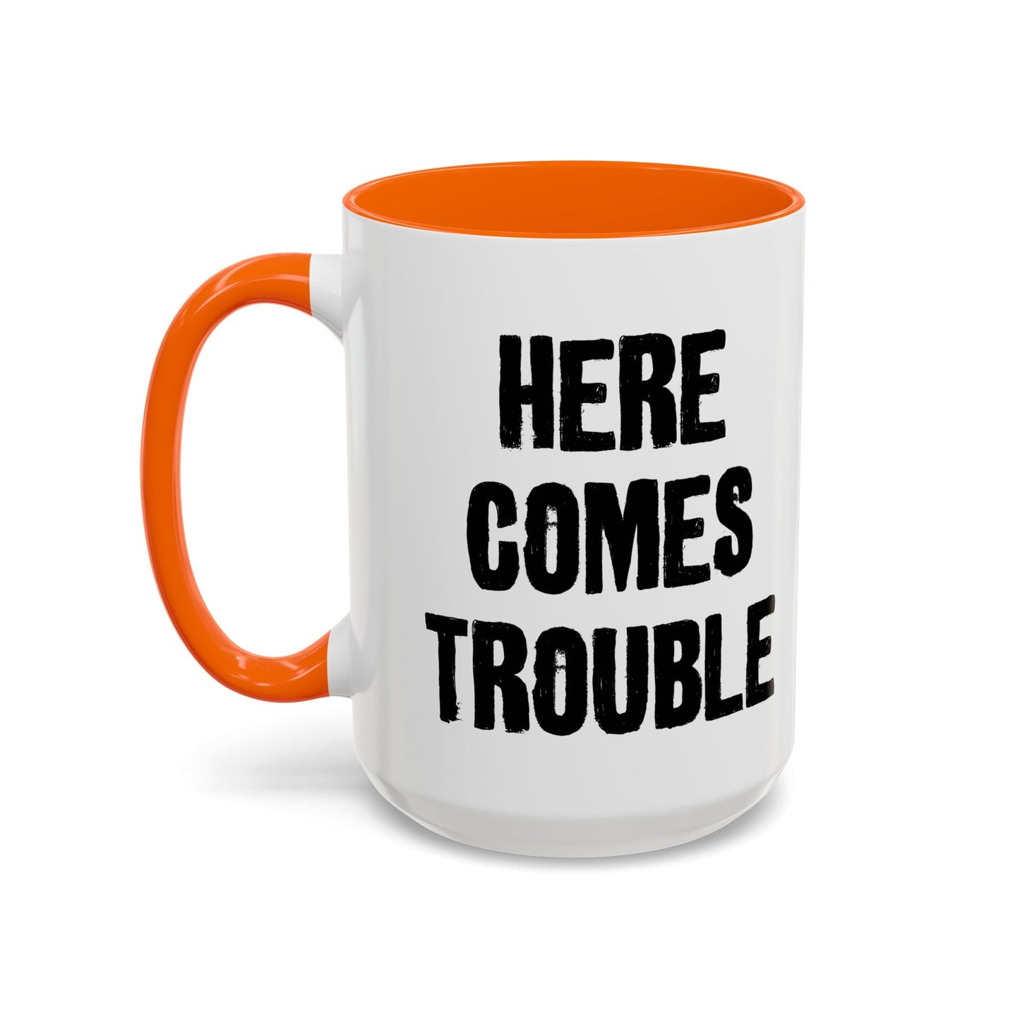 HERE COMES TROUBLE Accent BiColor Funny Sarcastic Mug