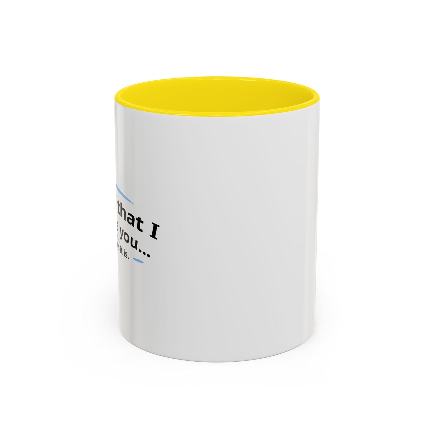 ITS NOT LIKE I DON'T LIKE YOU Accent BiColor Funny Sarcastic Mug