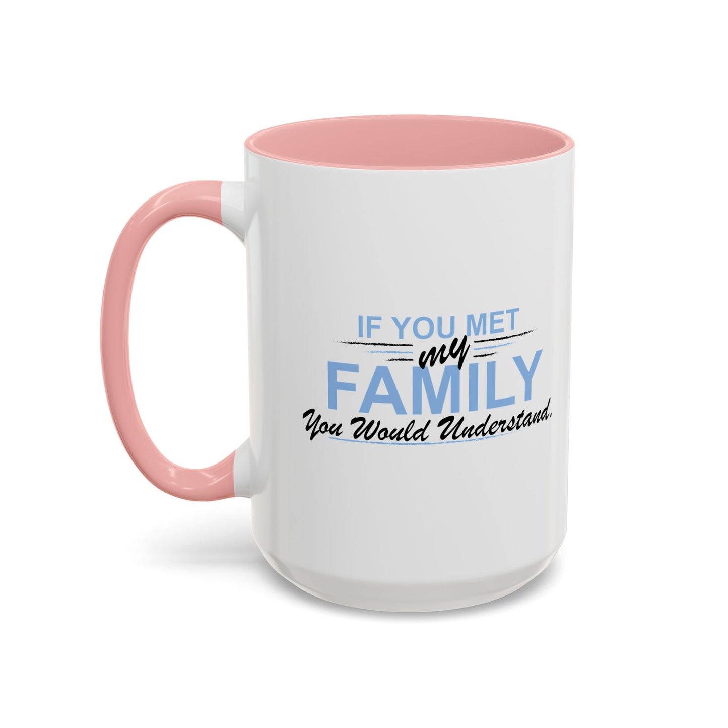 YOU WOULD UNDERSTAND Accent BiColor Funny Sarcastic Mug