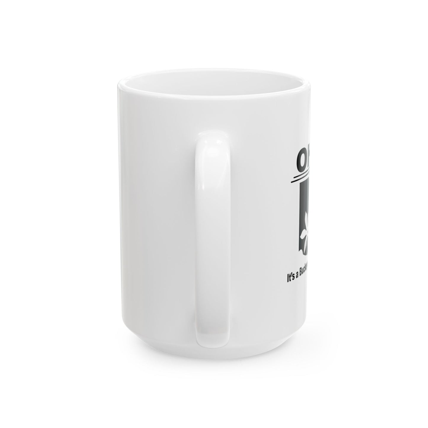 OHIO, IT'S A BUCKEYE LEAF FUNNY SARCASTIC WHITE MUG