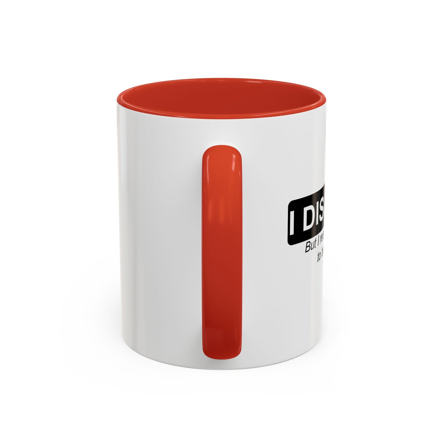 I DISAGREE Accent BiColor Funny Sarcastic Mug