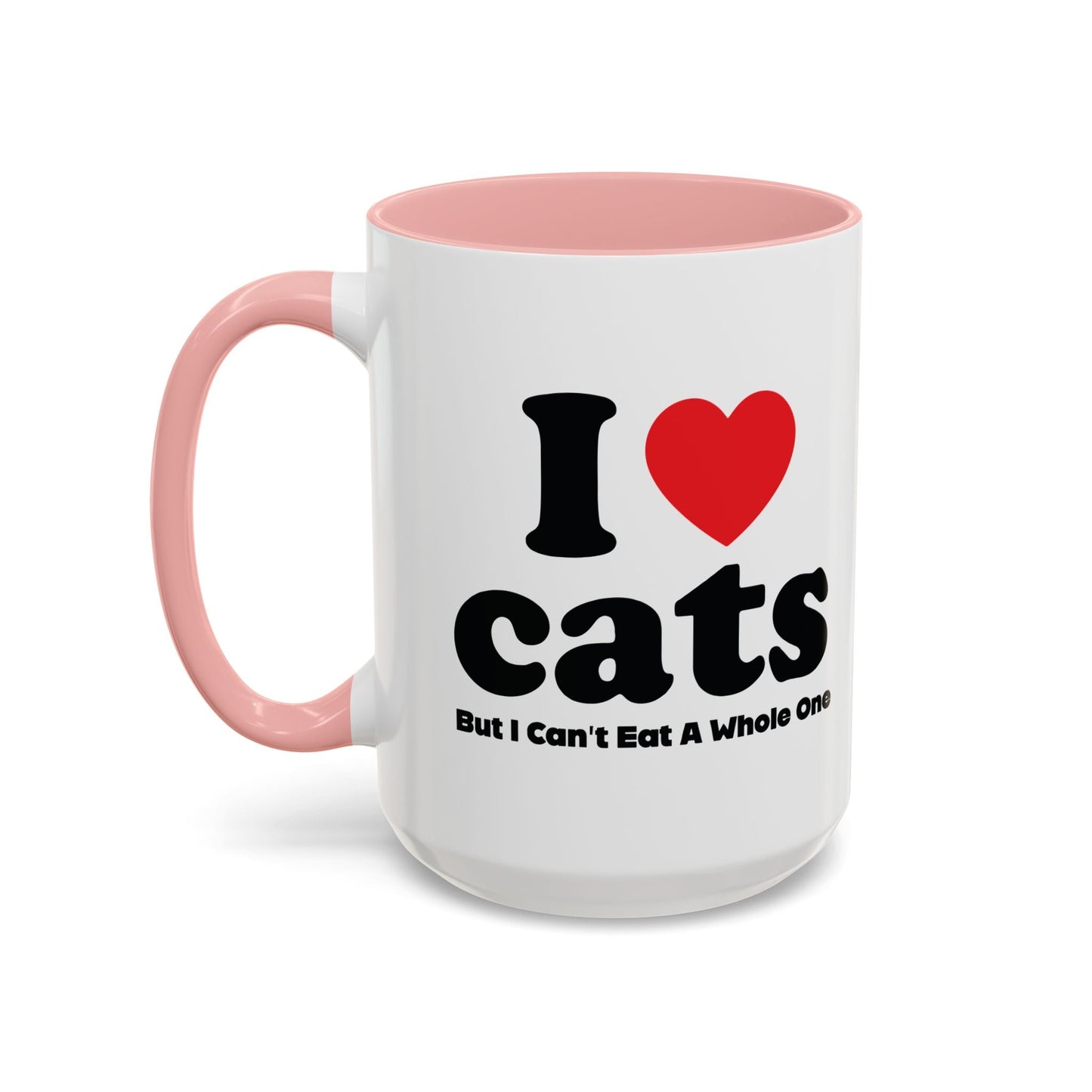 I LOVE CATS, BUT I CAN'T EAT A WHOLE ONE Accent BiColor Funny Sarcastic Mug