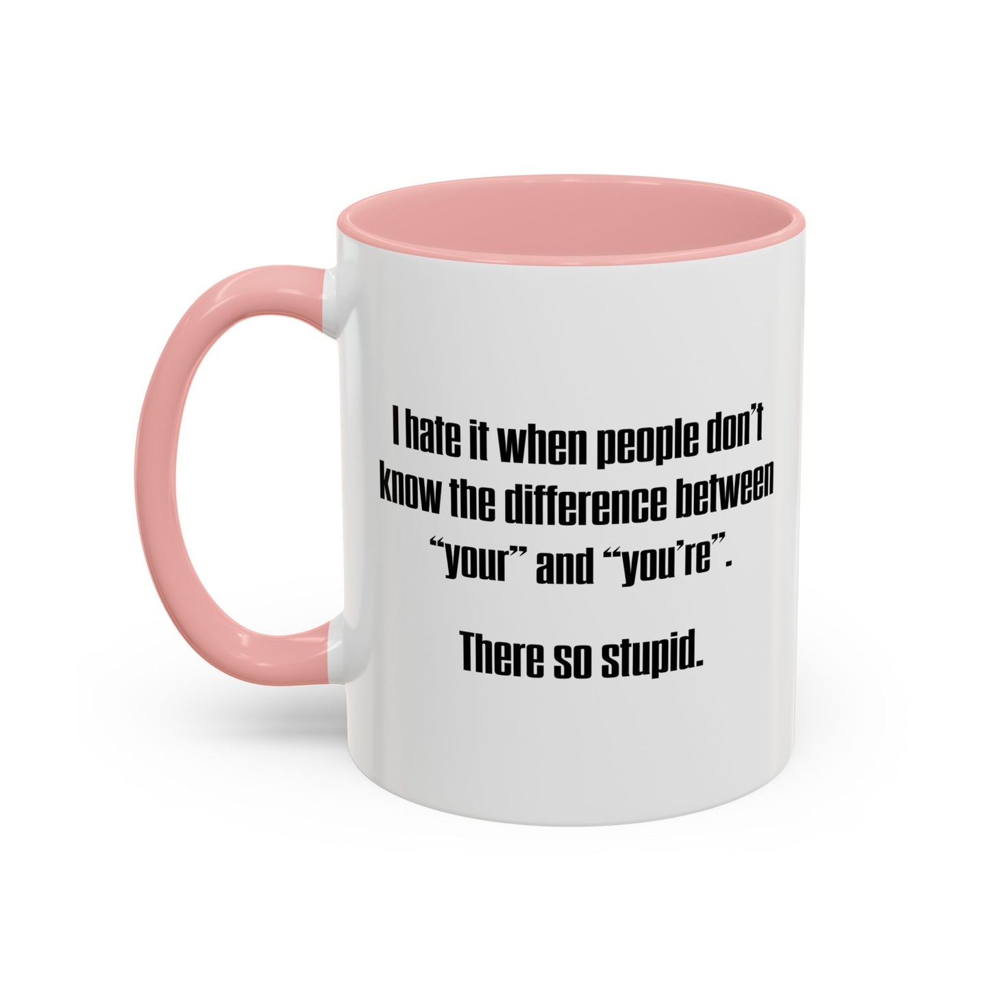 THERE SO STUPID. Accent BiColor Funny Sarcastic Mug