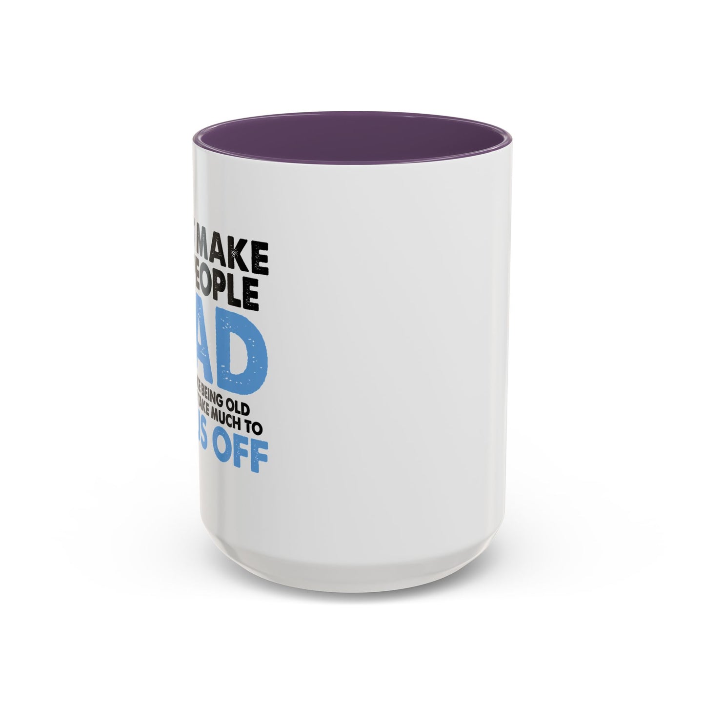 DON'T MAKE OLD PEOPLE MAD Accent BiColor Funny Sarcastic Mug