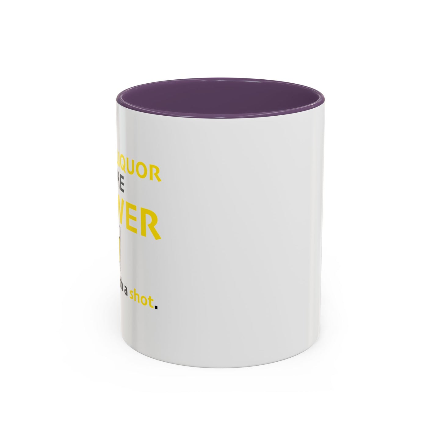 I DOUBT LIQUOR IS THE ANSWER Accent BiColor Funny Sarcastic Mug