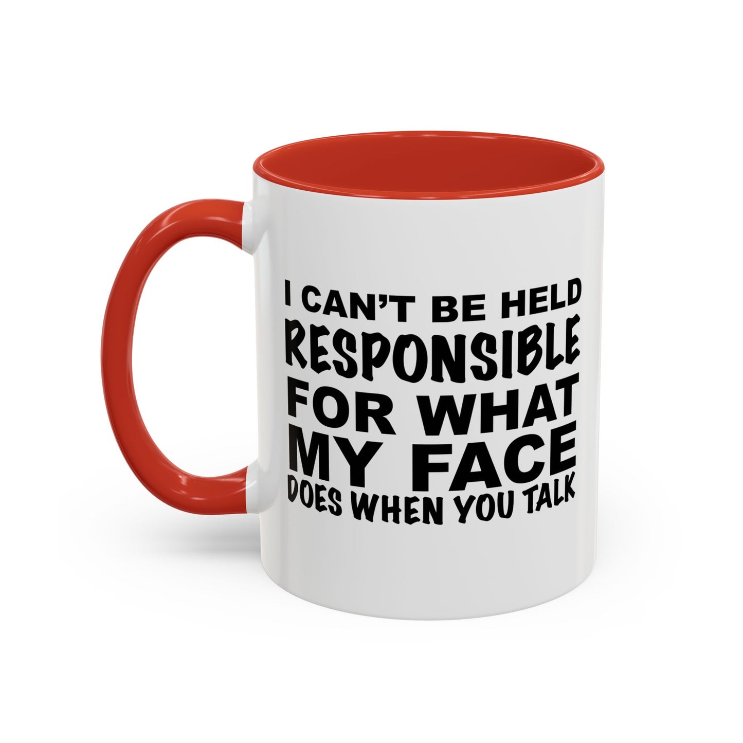 I CAN'T BE HELD RESPONSIBLE Accent BiColor Funny Sarcastic Mug