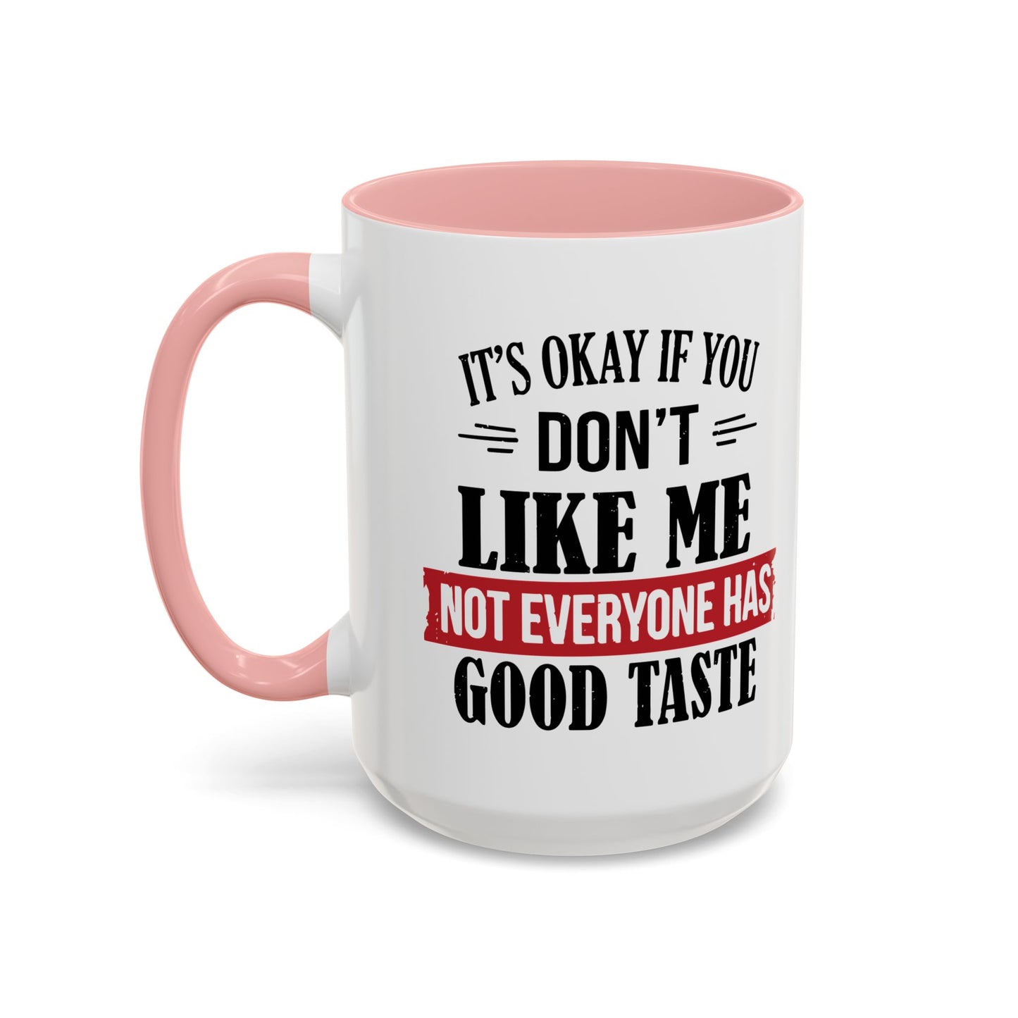 NOT EVERYONE HAS A GOOD TASTE Accent BiColor Funny Sarcastic Mug