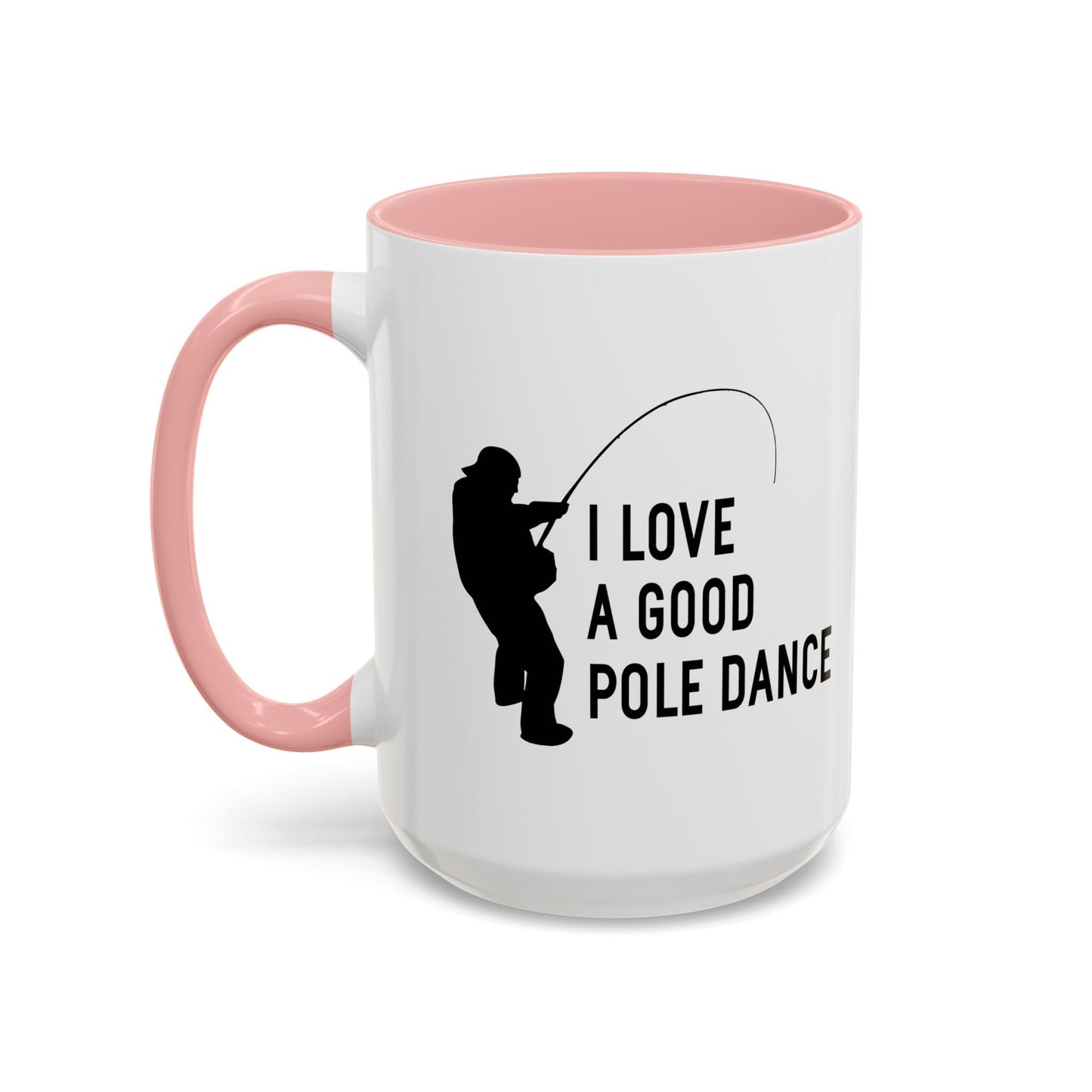 I LOVE A GOOD POLE DANCE Accent BiColor Funny Sarcastic Mug