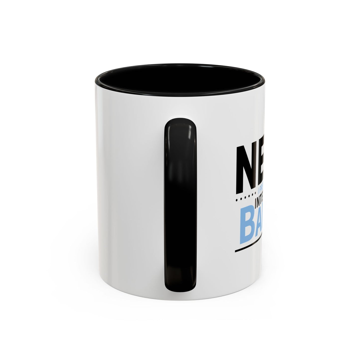 NERD? I PREFER THE TERM INTELLECTUAL BADASS  Accent BiColor Funny Sarcastic Mug