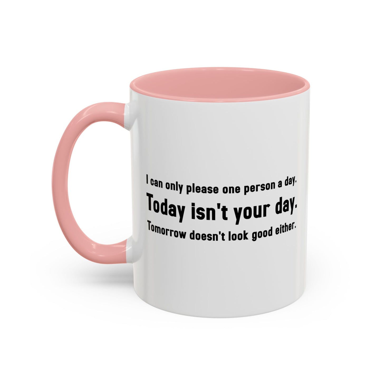 TODAY ISN'T YOUR DAY. Accent BiColor Funny Sarcastic Mug