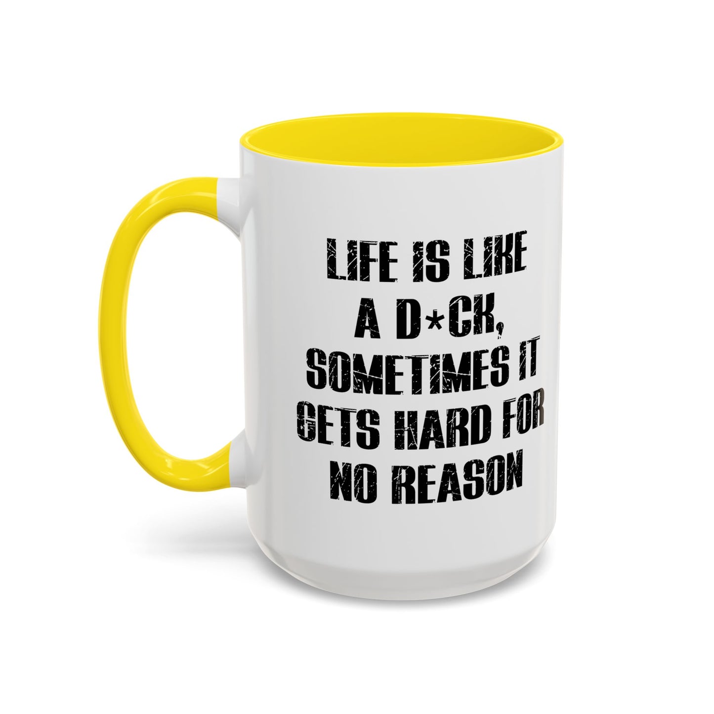 LIFE IS LIKE A DICK Accent BiColor Funny Sarcastic Mug