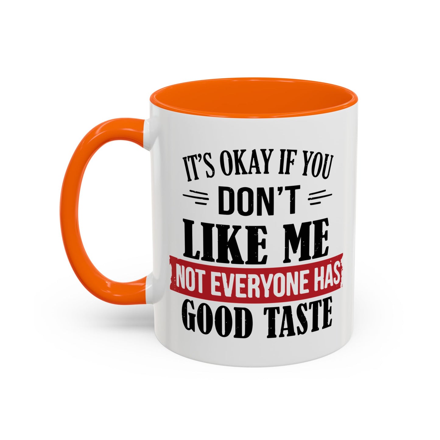 NOT EVERYONE HAS A GOOD TASTE Accent BiColor Funny Sarcastic Mug