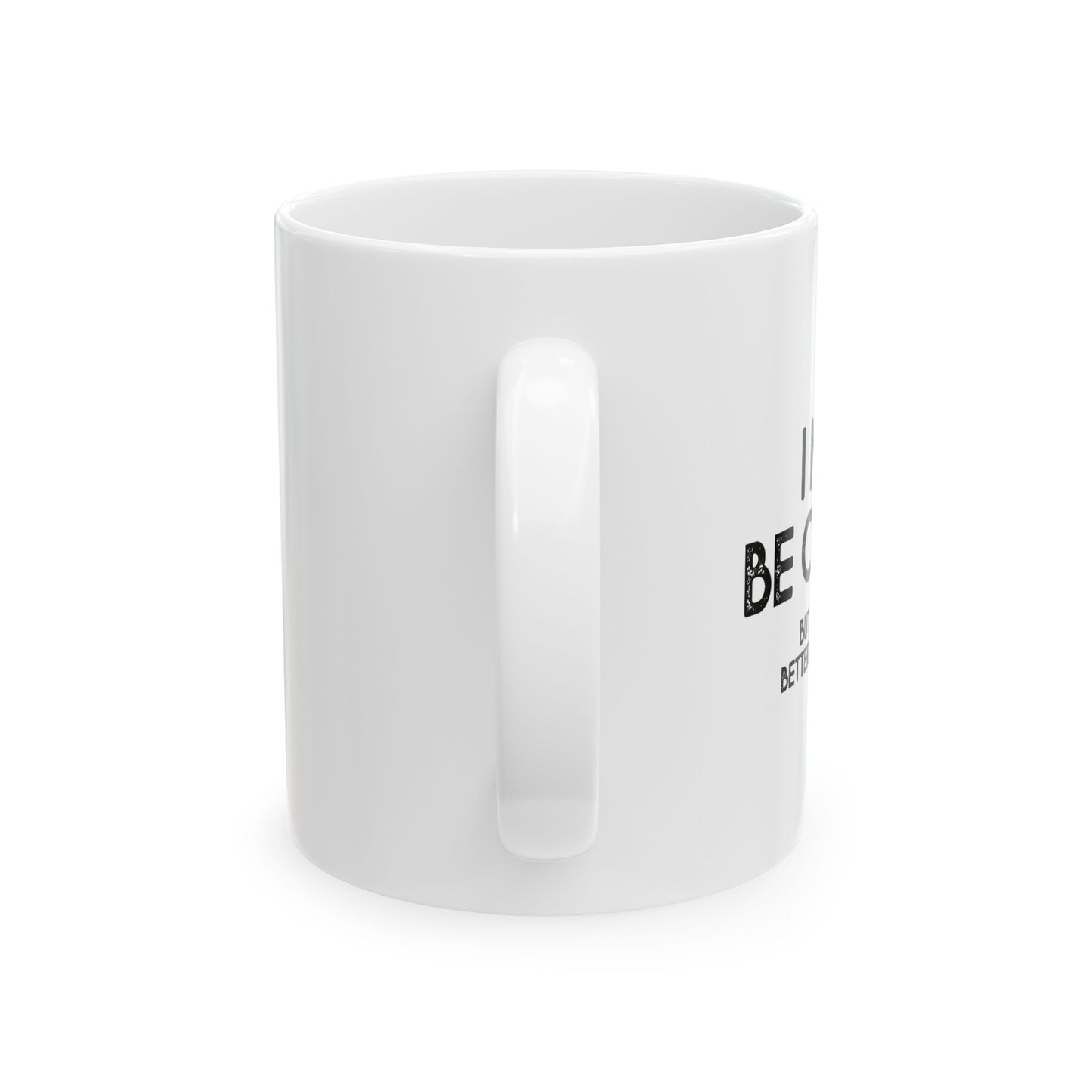 I MAY BE CRAZY BUT... Funny Sarcastic White Mug