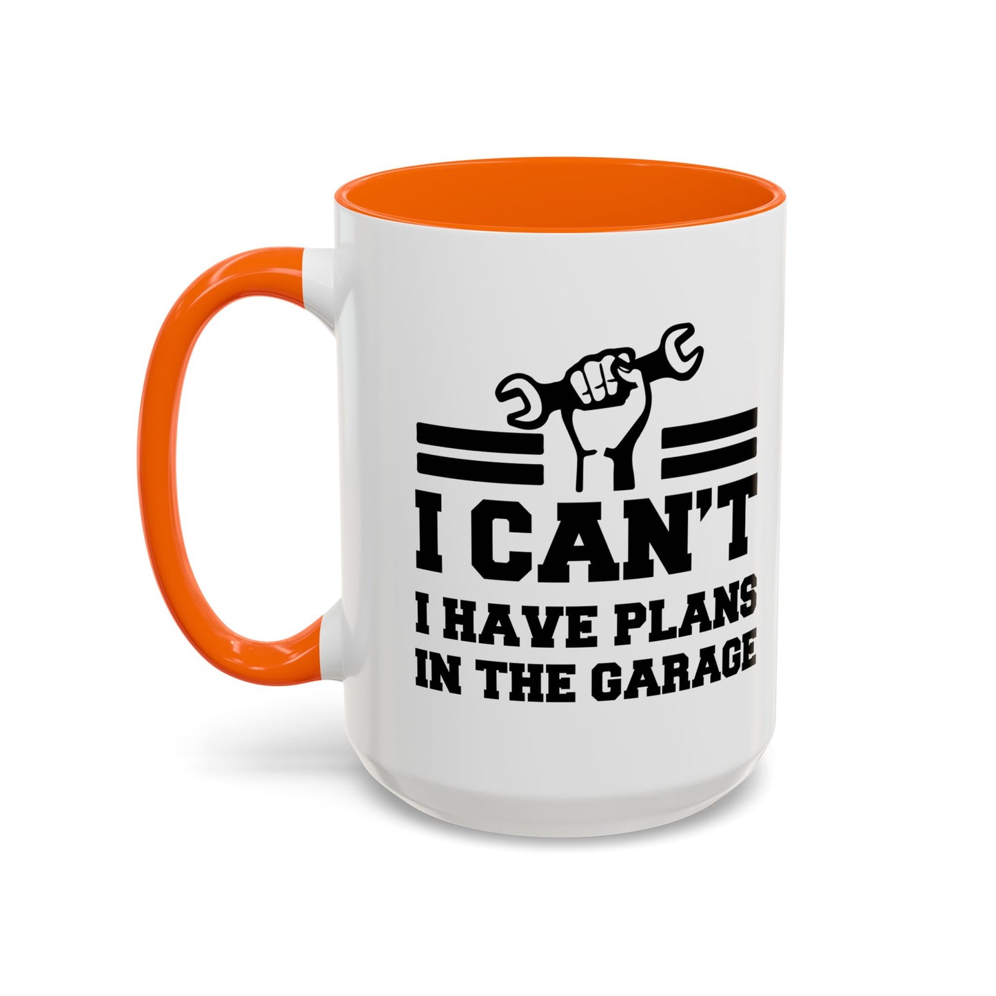 I CAN'T HAVE PLANS IN THE GARAGE Accent BiColor Funny Sarcastic Mug