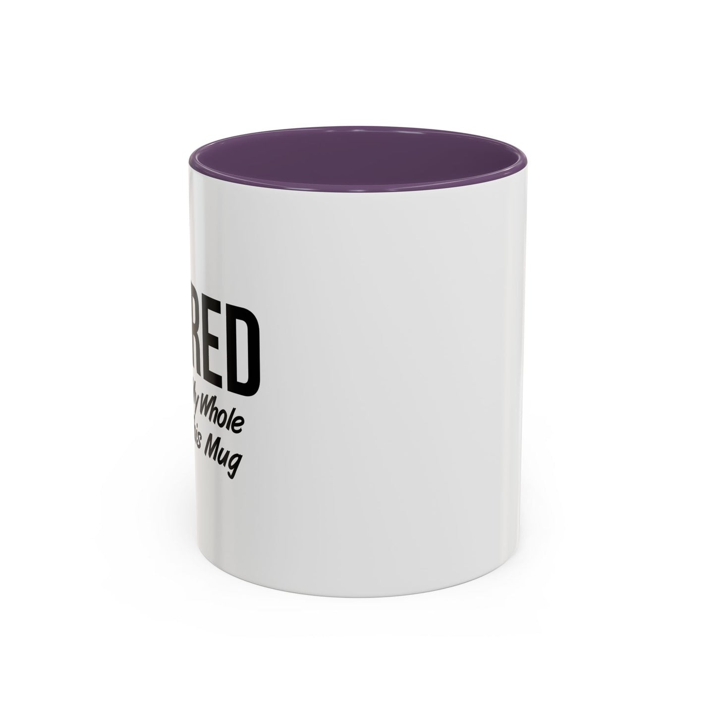 RETIRED FOR THIS MUG Accent BiColor Funny Sarcastic Mug