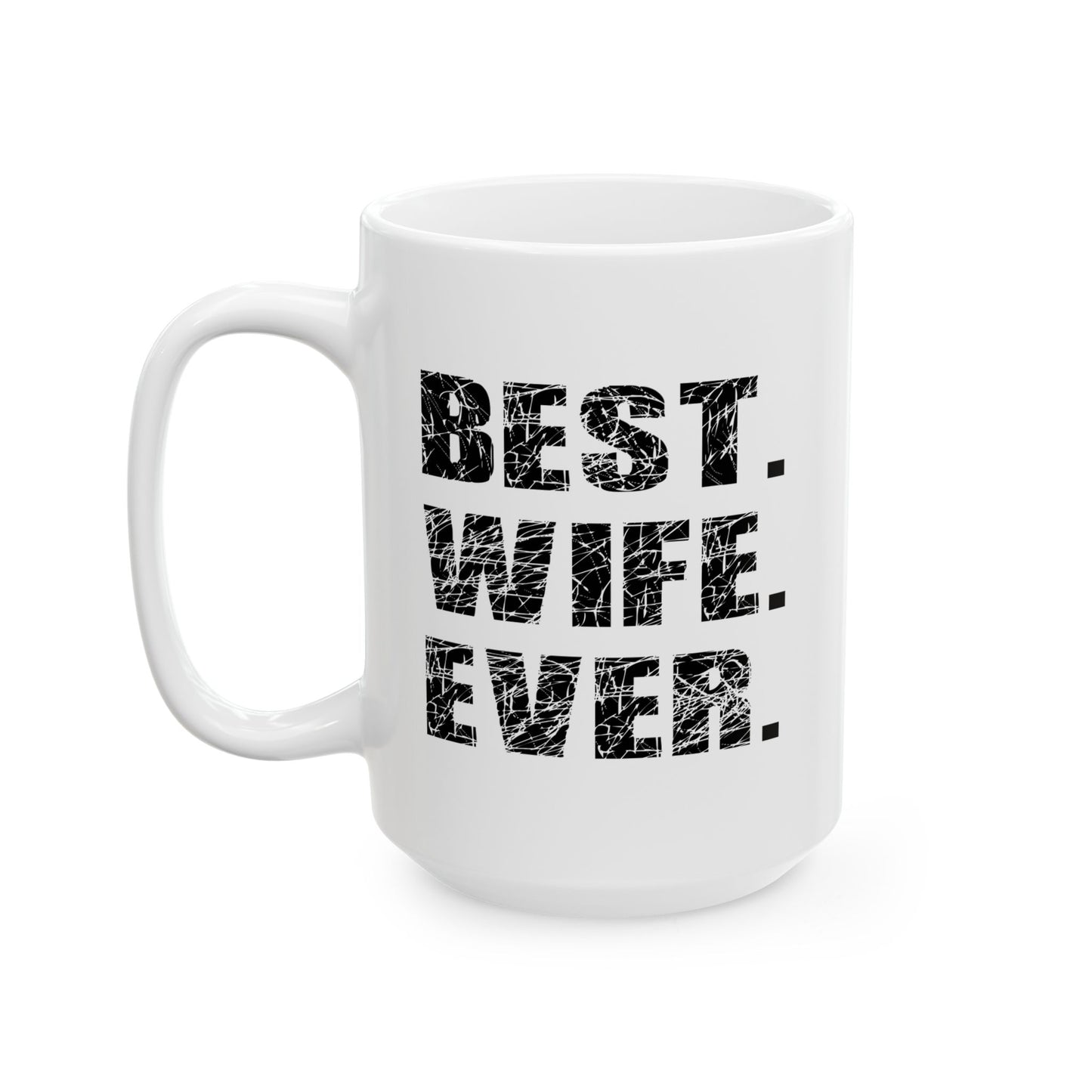 BEST. WIFE. EVER. FUNNY SARCASTIC WHITE MUG