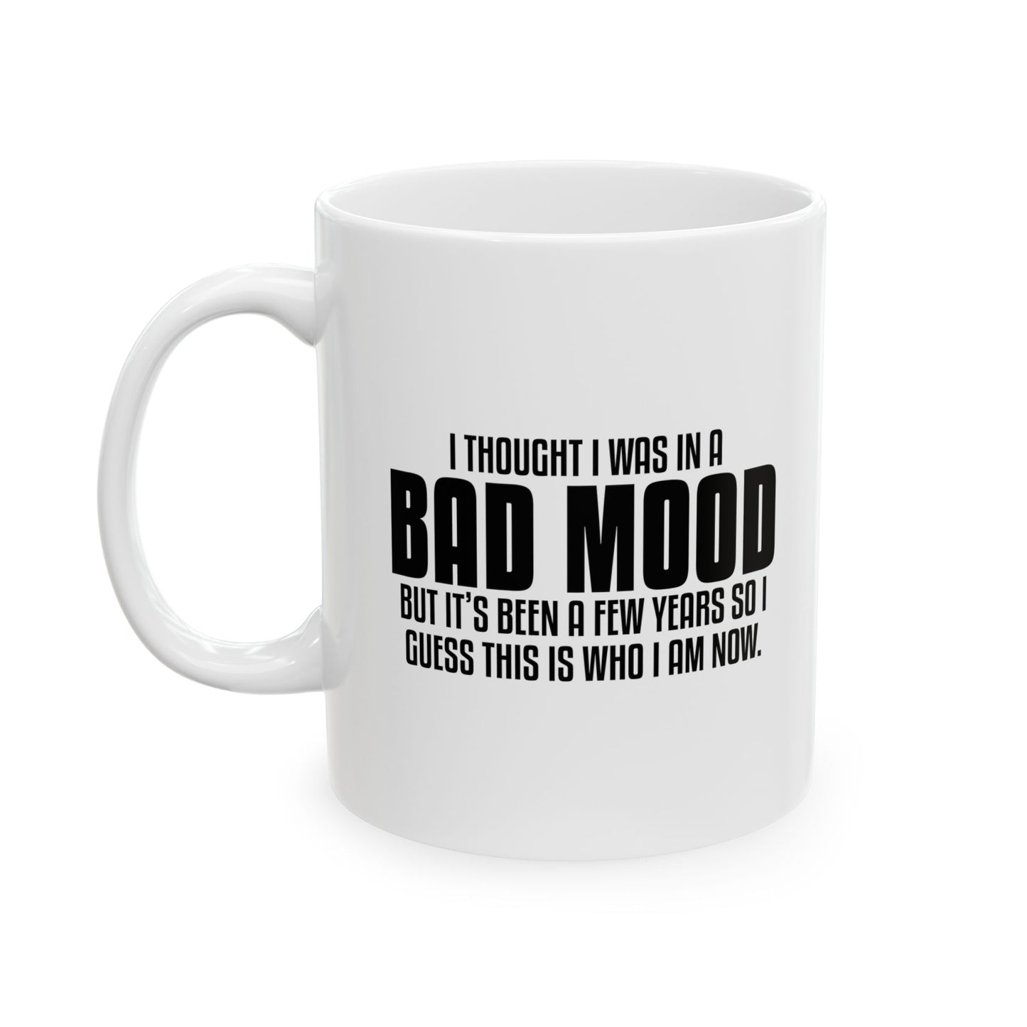 I THOUGHT I WAS IN A BAD MOOD Funny Sarcastic Mug