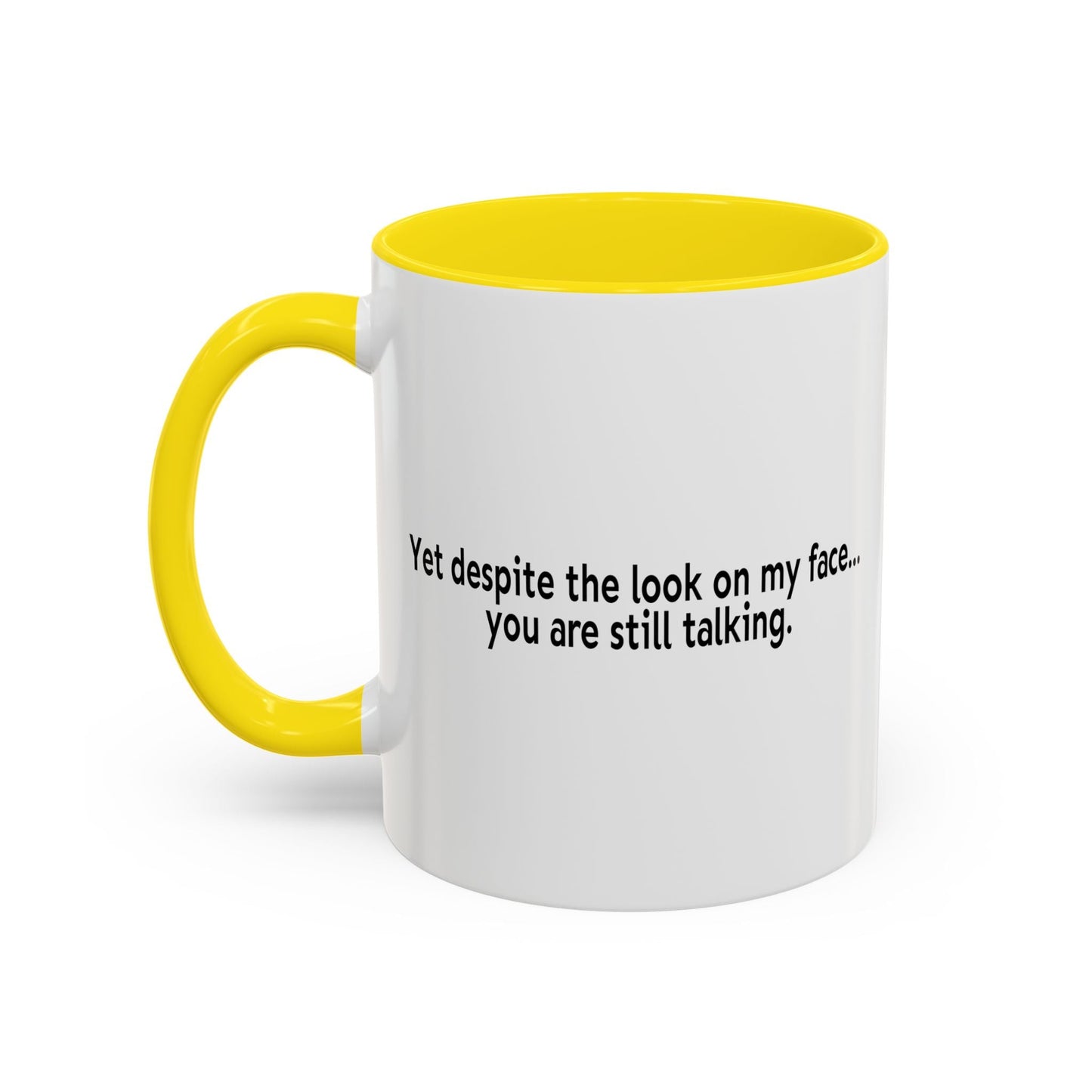 DESPITE THE LOOK ON MY FACE Accent BiColor Funny Sarcastic Mug